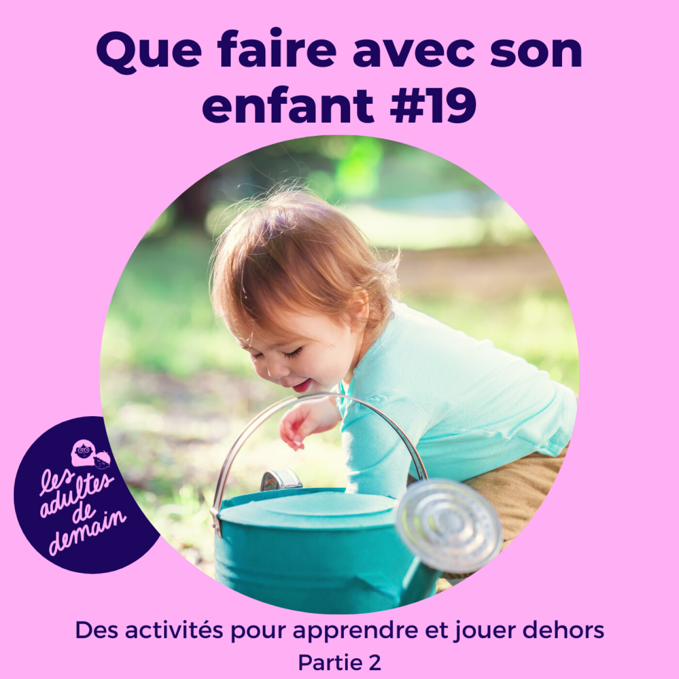 Des activités pour apprendre et jouer dehors - #19 - partie 2 (Série que faire avec son enfant)