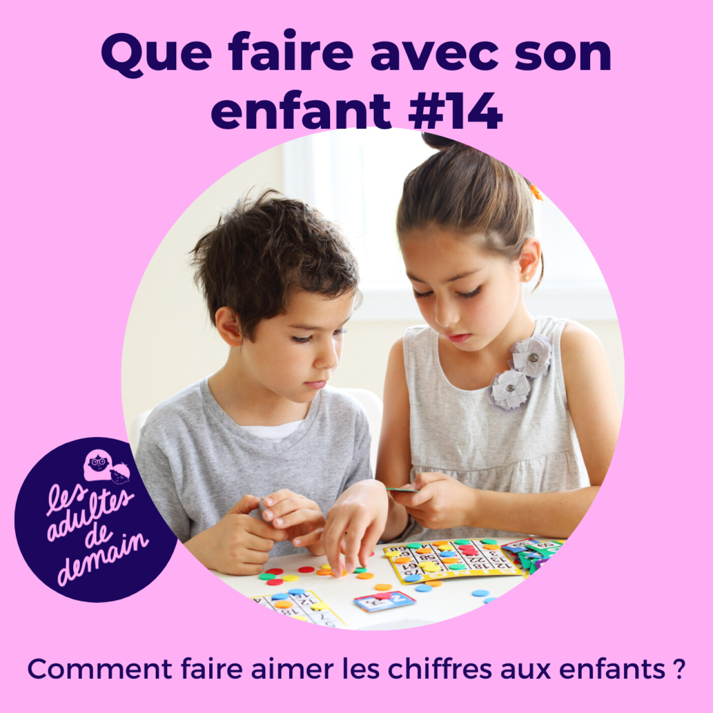 Comment faire aimer les chiffres aux enfants ? - #14 - (Série que faire avec son enfant)