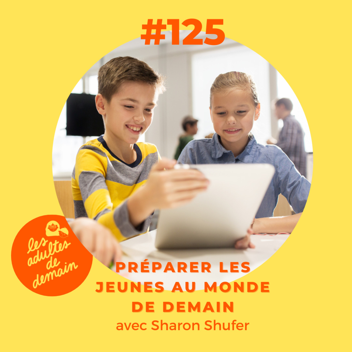 #125 - Préparer les jeunes au monde de demain - Sharon Shufer