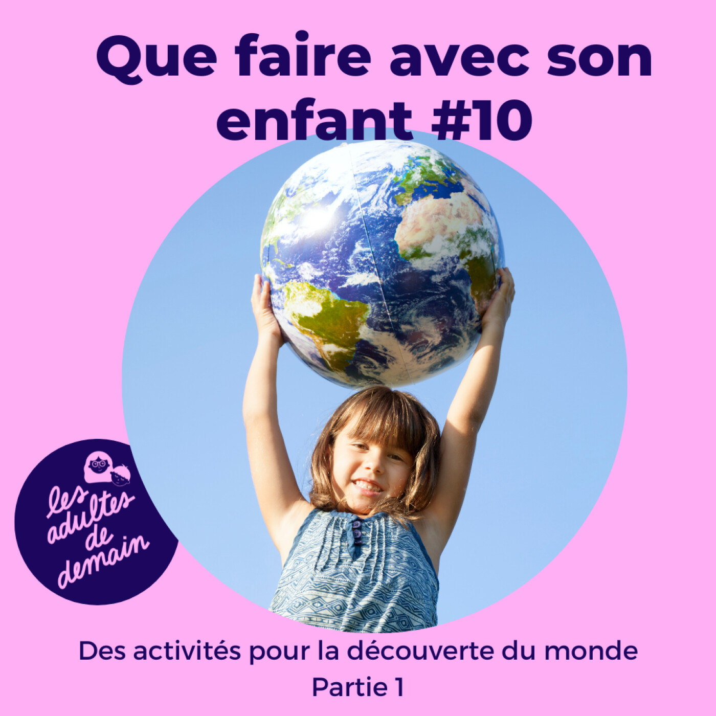 Des activités pour faire découvrir le monde aux enfants #10 (Série que faire avec son enfant)