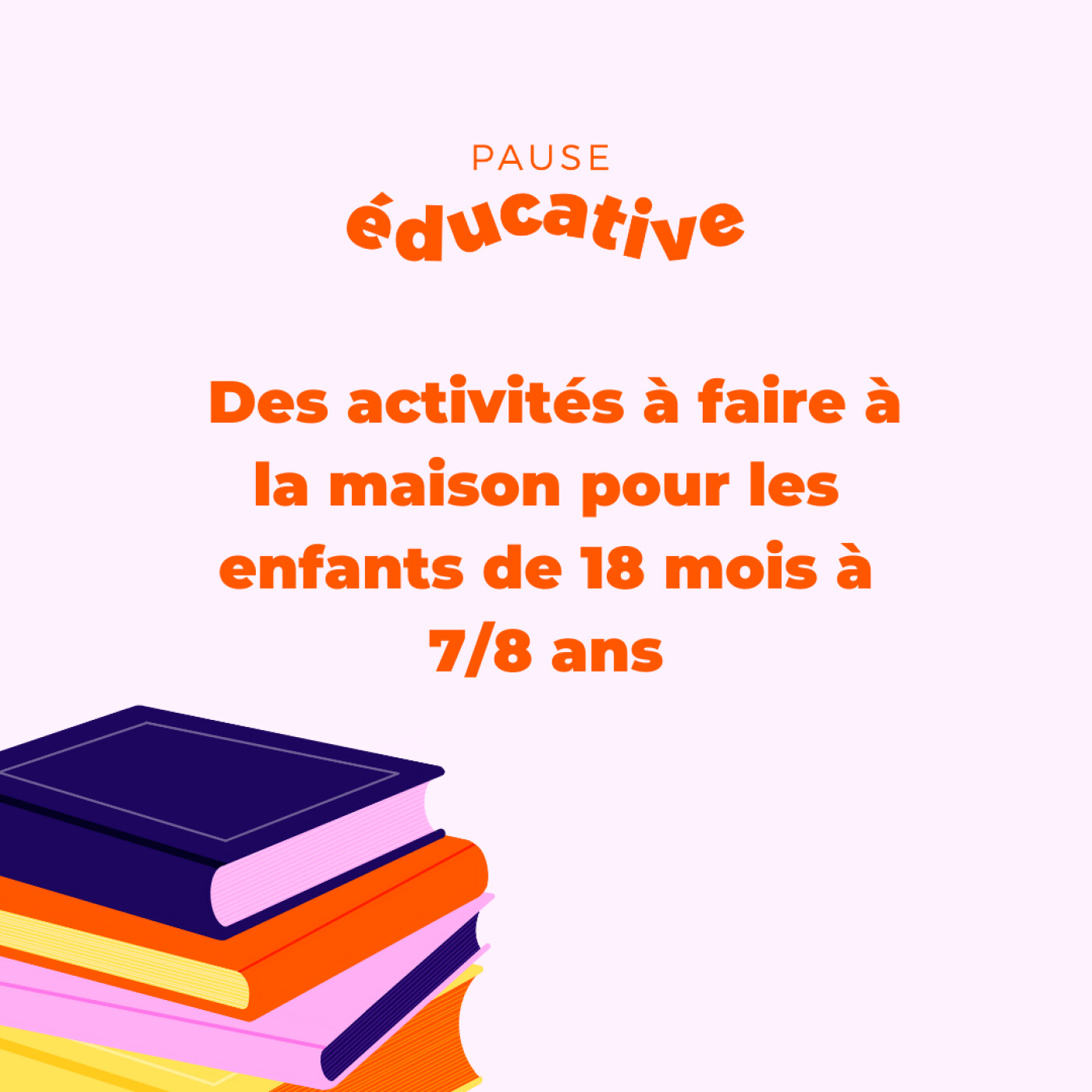 Activités du quotidien pour les enfants de 18 mois-7/8 ans (Partie 1) - Pause éducative
