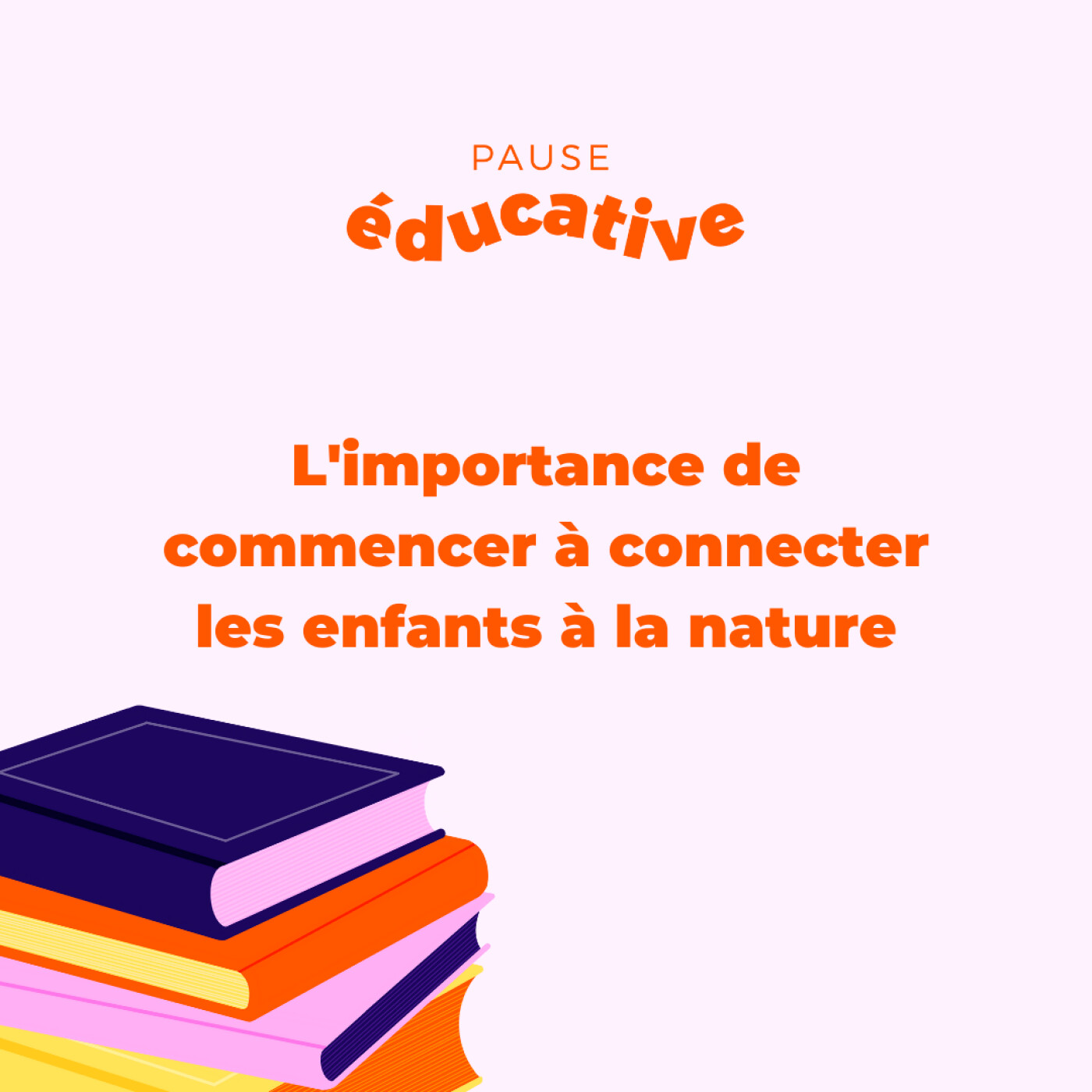 L'importance de connecter les enfants à la nature (Partie 1) - Pause éducative