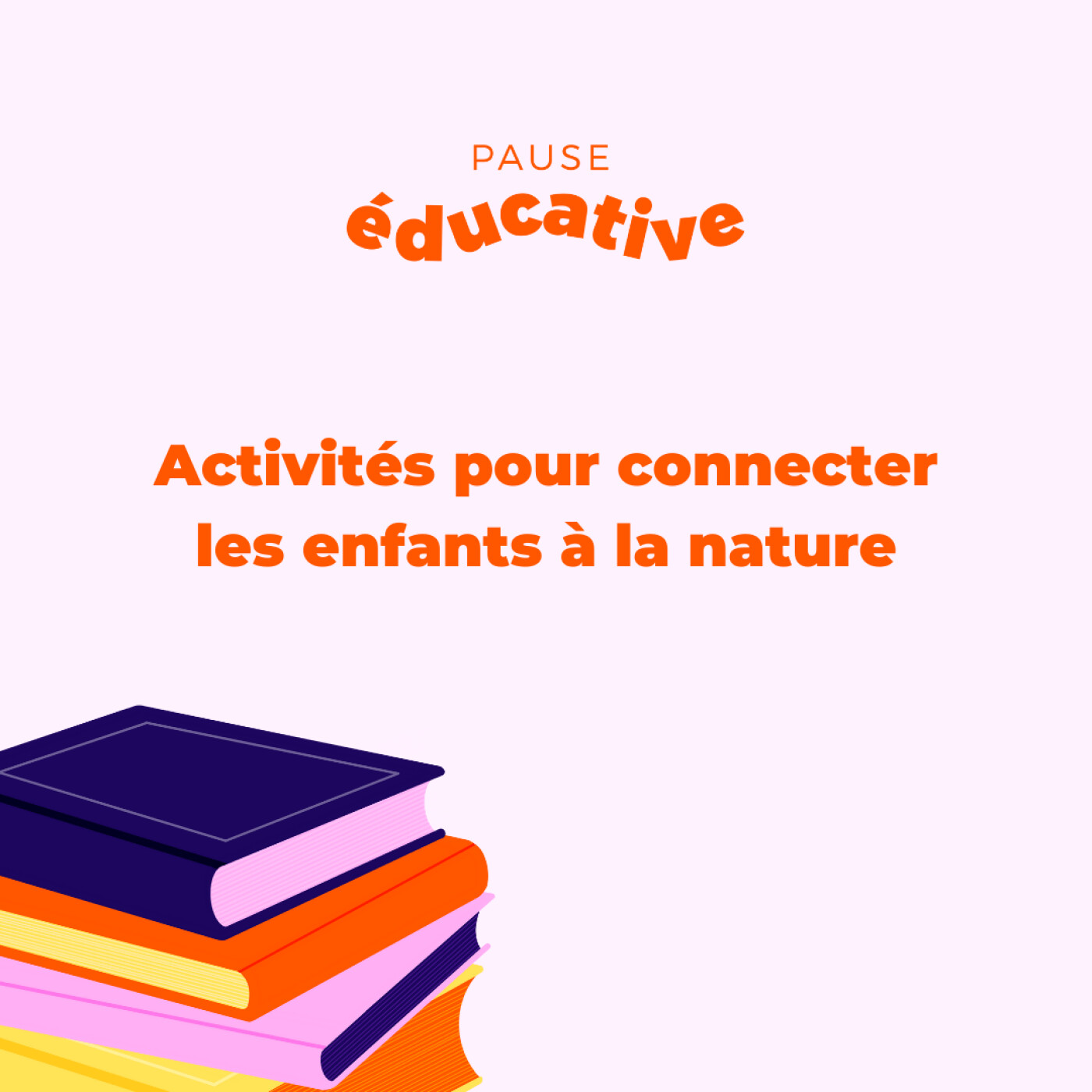 Activités pour connecter les enfants à la nature (Partie 2) - Pause Educative