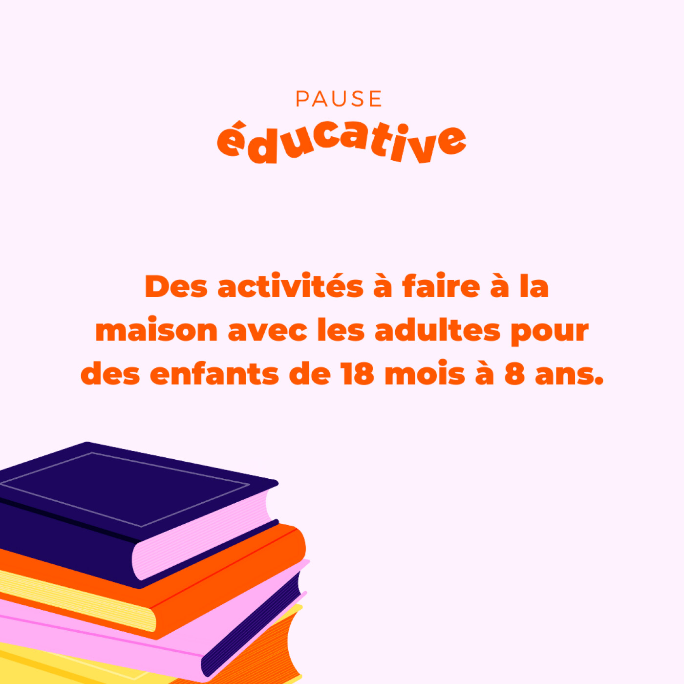Activités à faire à la maison avec les adultes pour les enfants de 18 mois à 8 ans (Partie 2) - Pause éducative