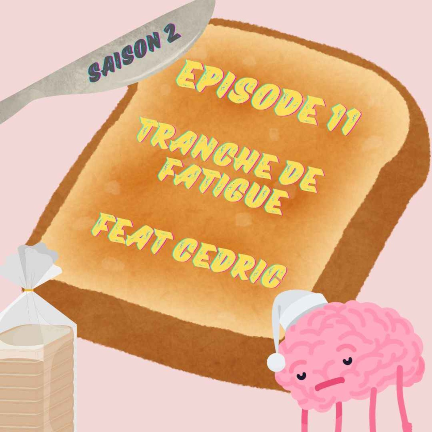 Episode 11 : Tranche de fatigue (feat Cédric) episode artwork