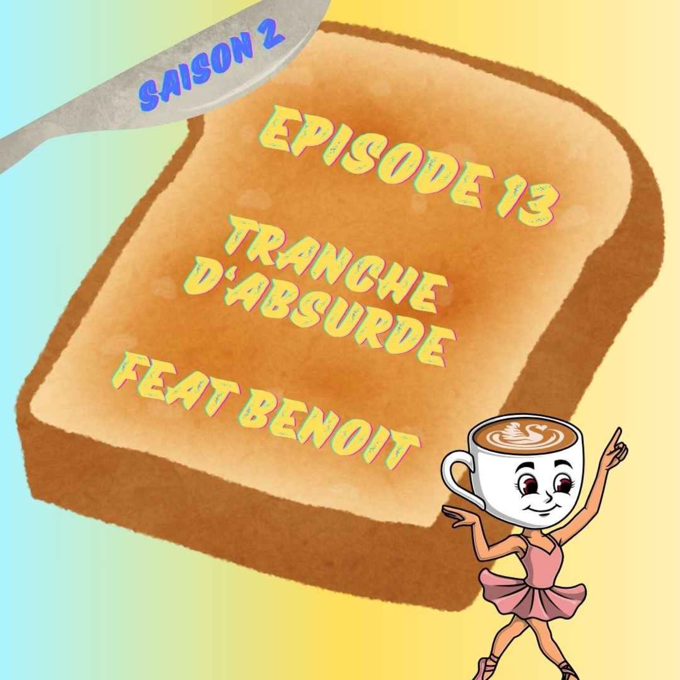 Episode 13 : Tranche d'absurde (feat Benoît) episode artwork