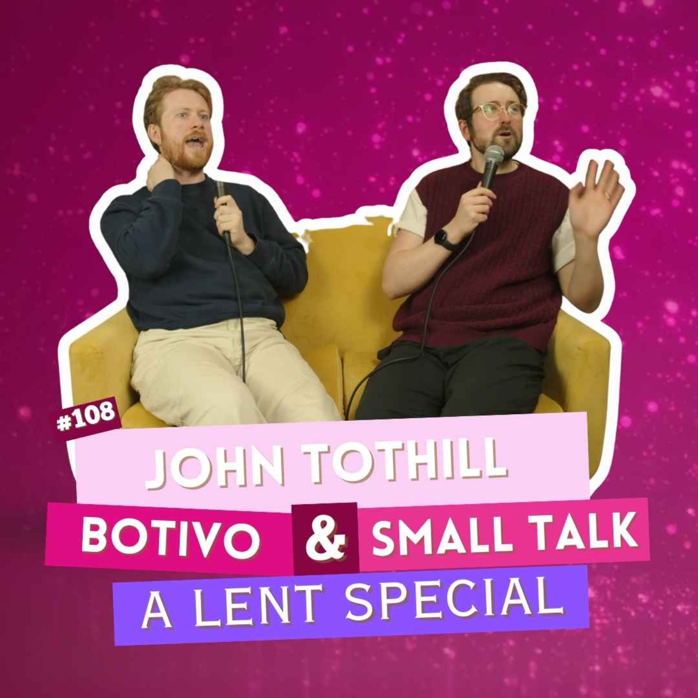 #108 - John Tothill - A Lent Special - Botivo & Small Talk