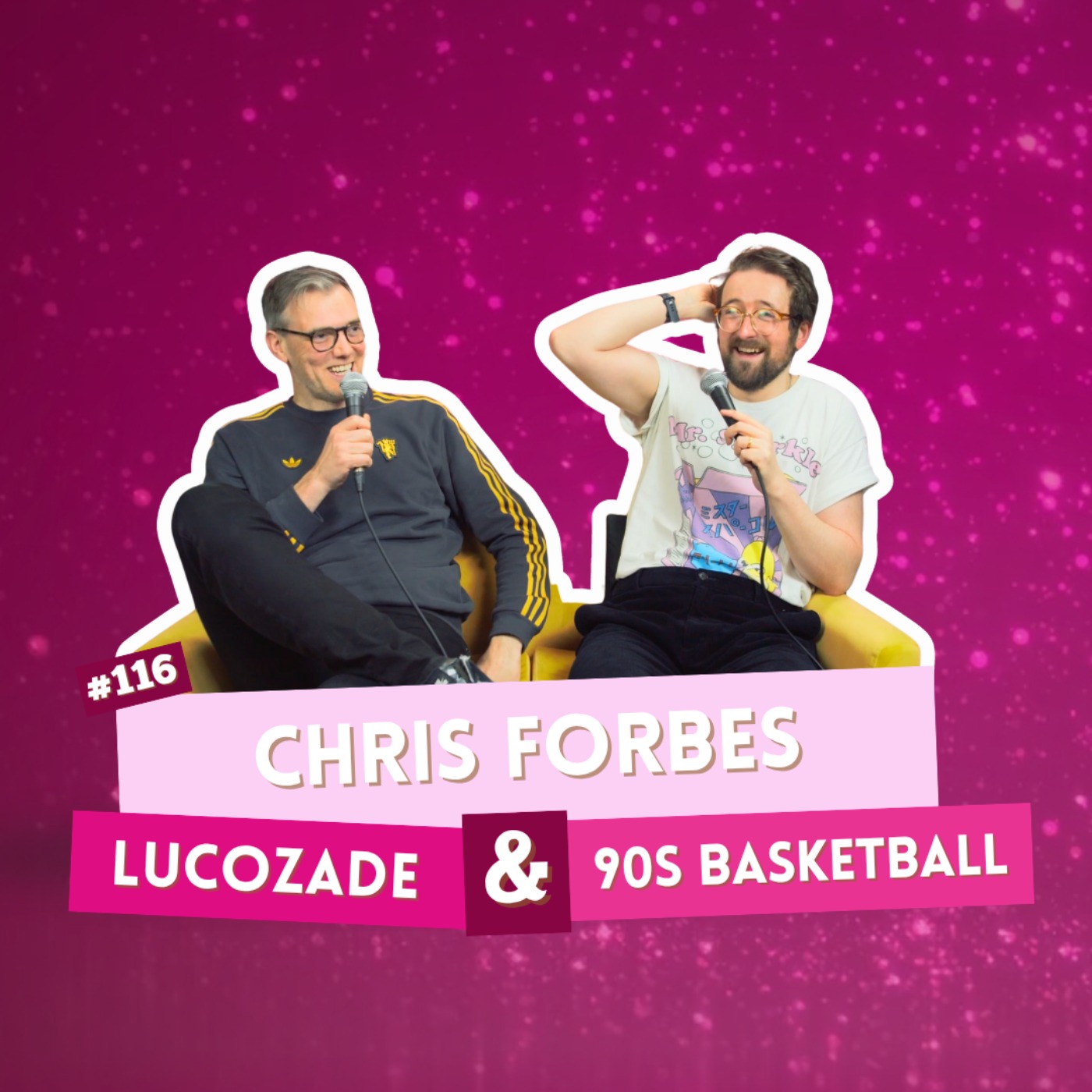 EP 116 - Chris Forbes - Lucozade & 90s Basketball | I've Had A Rosé, Let's Talk About Feelings with Sam Lake episode artwork
