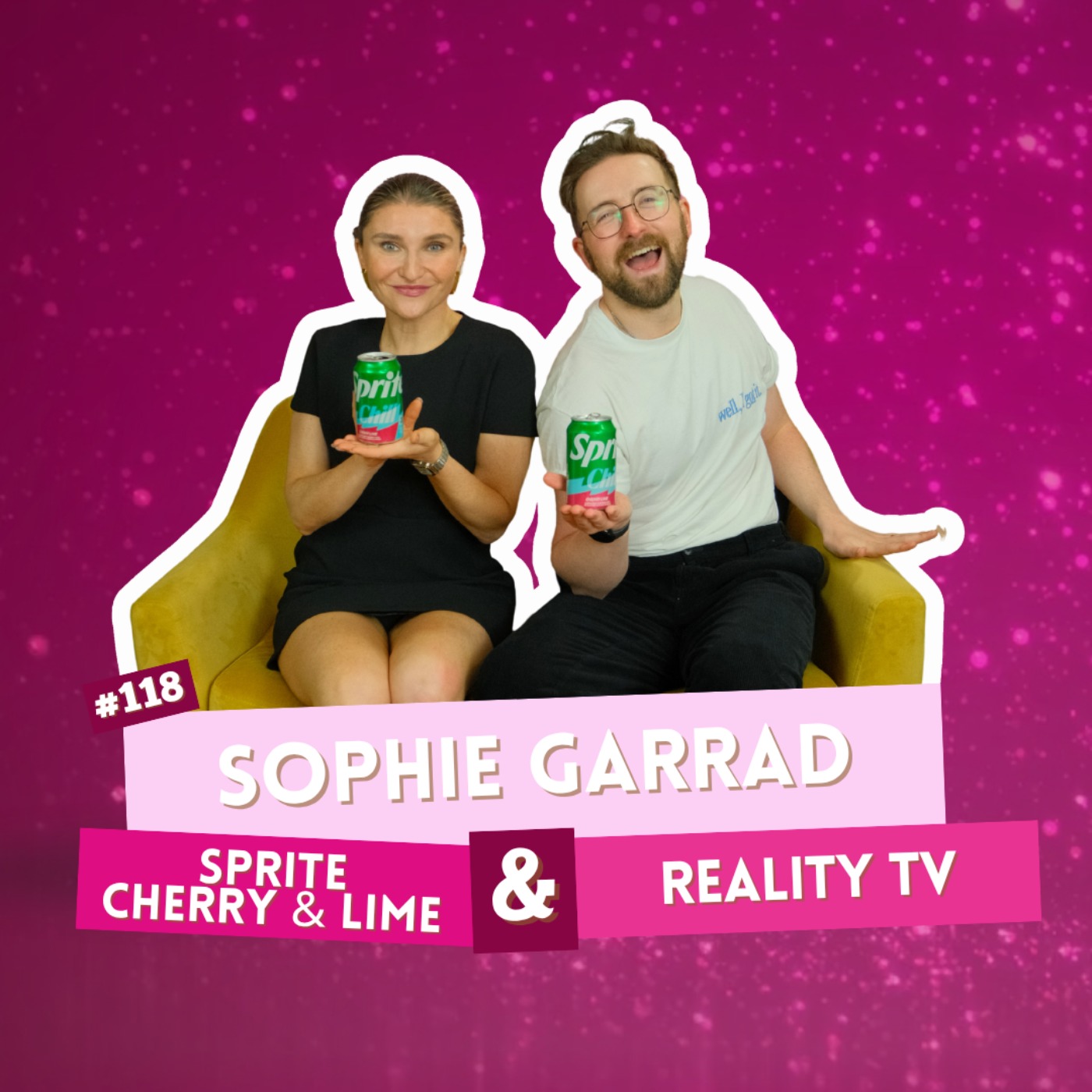 EP 118 - Sophie Garrad - Sprite Cherry&Lime & Reality TV | I've Had A Rosé, Let's Talk About Feelings with Sam Lake episode artwork