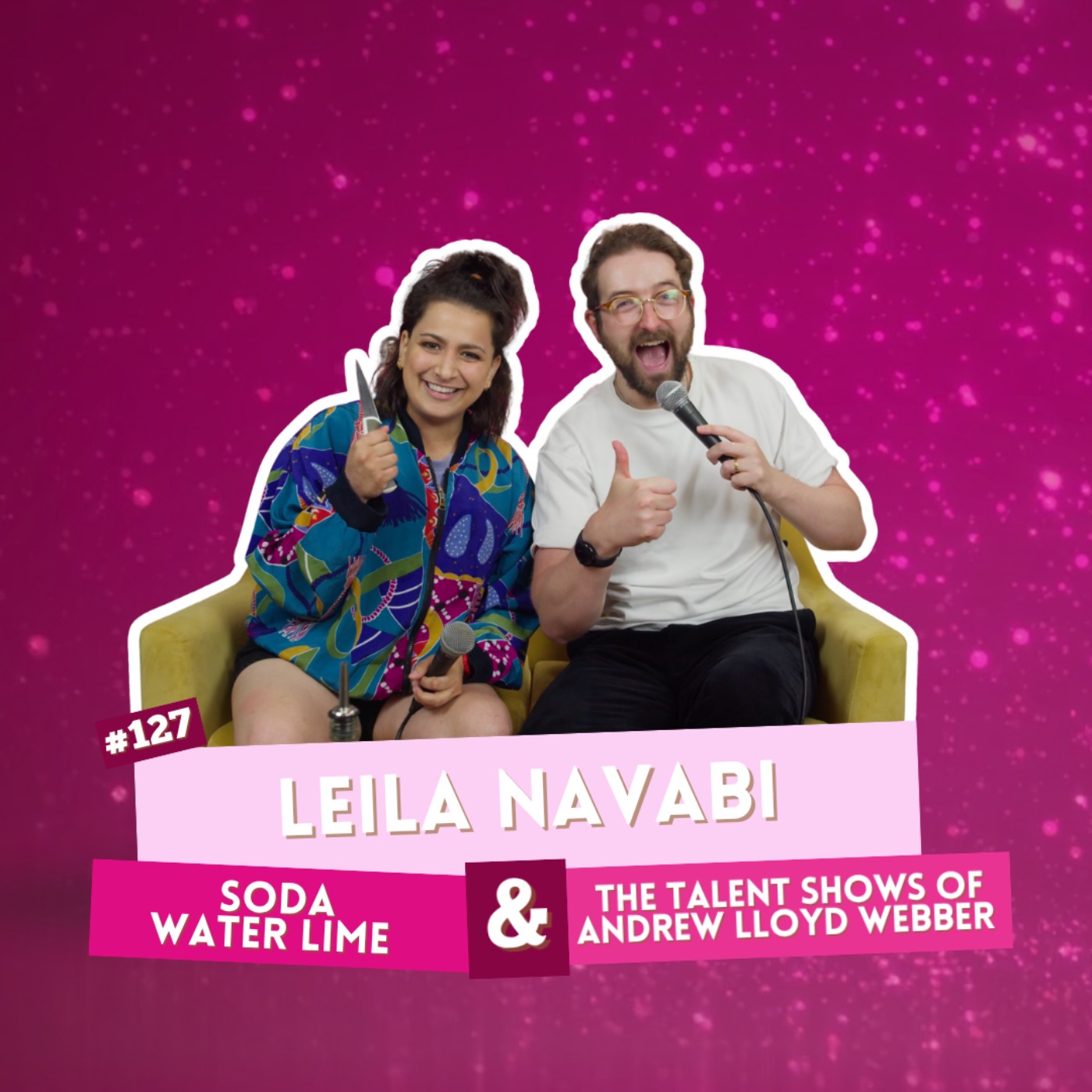 #127 - Leila Navabi - Soda Water Lime & The Talent Shows of Andrew Lloyd Webber | I've Had A Rosé, Let's Talk About Feelings with Sam Lake episode artwork
