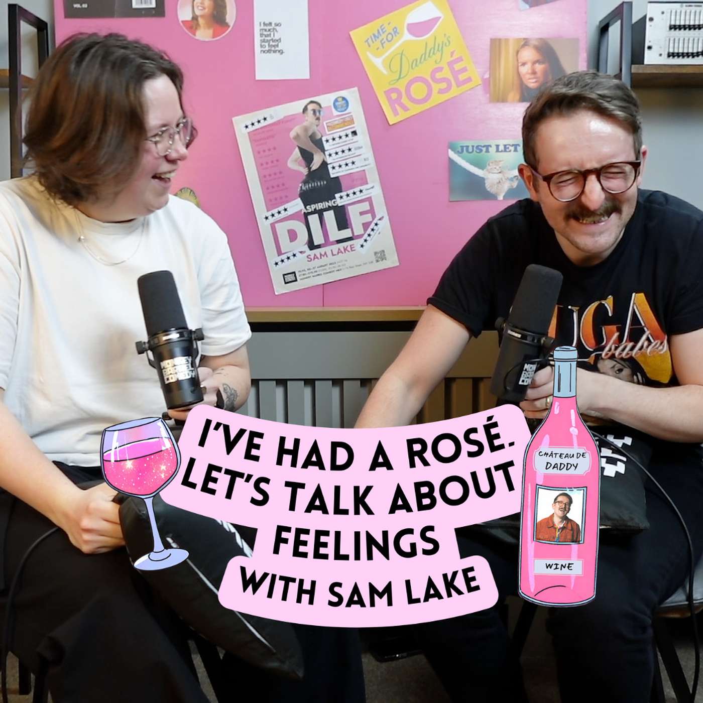 I\'ve Had A Rosé, Let\'s Talk About Feelings with Sam Lake