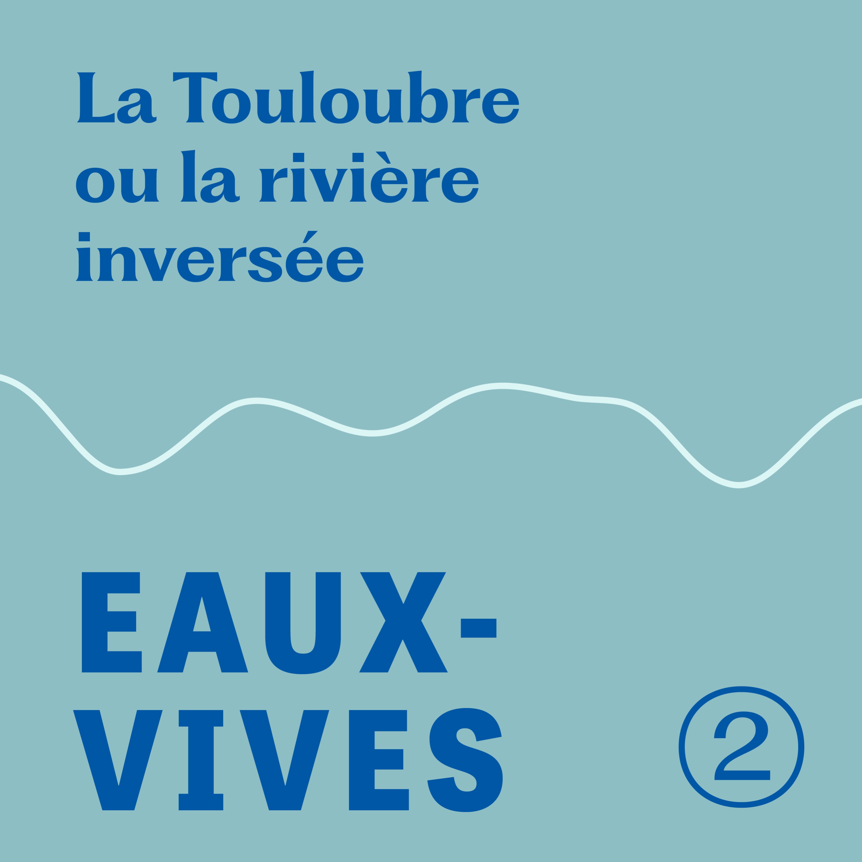 Épisode 2/4 -La Touloubre ou la rivière inversée