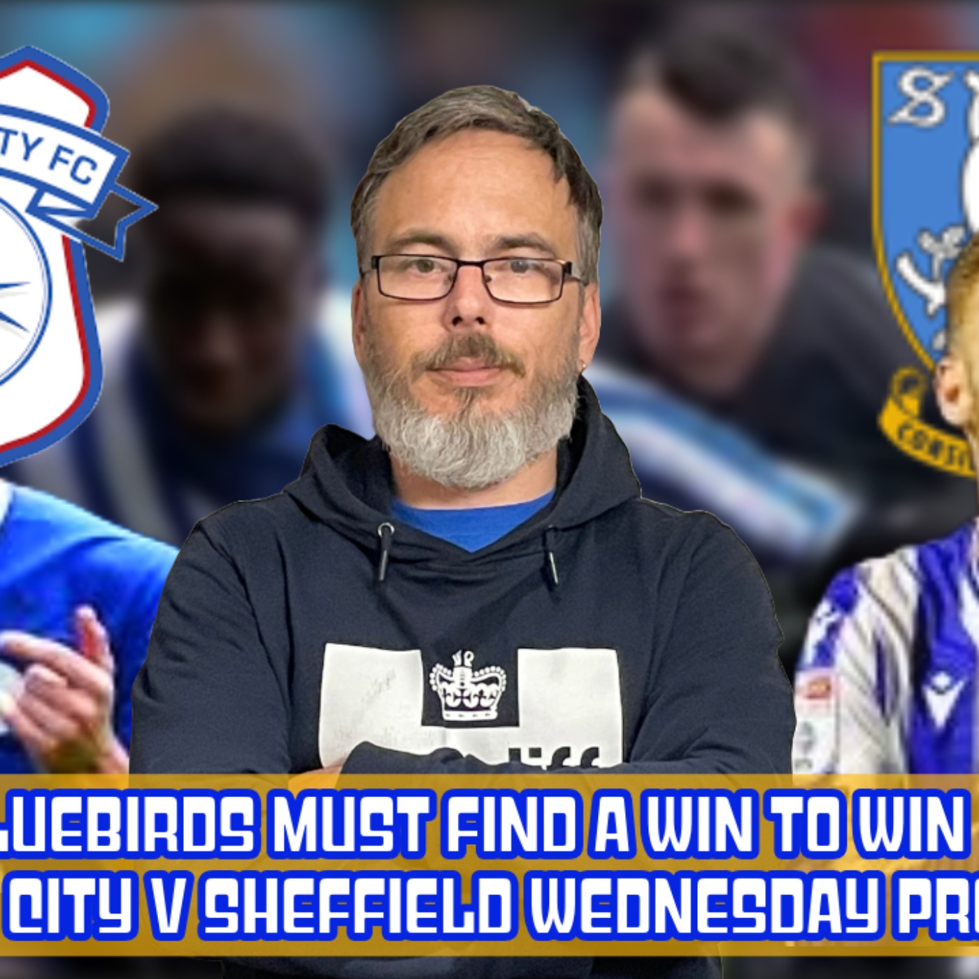 No excuses anymore, City must find a way to win | Cardiff City v Sheffield Wednesday Preview Live episode artwork