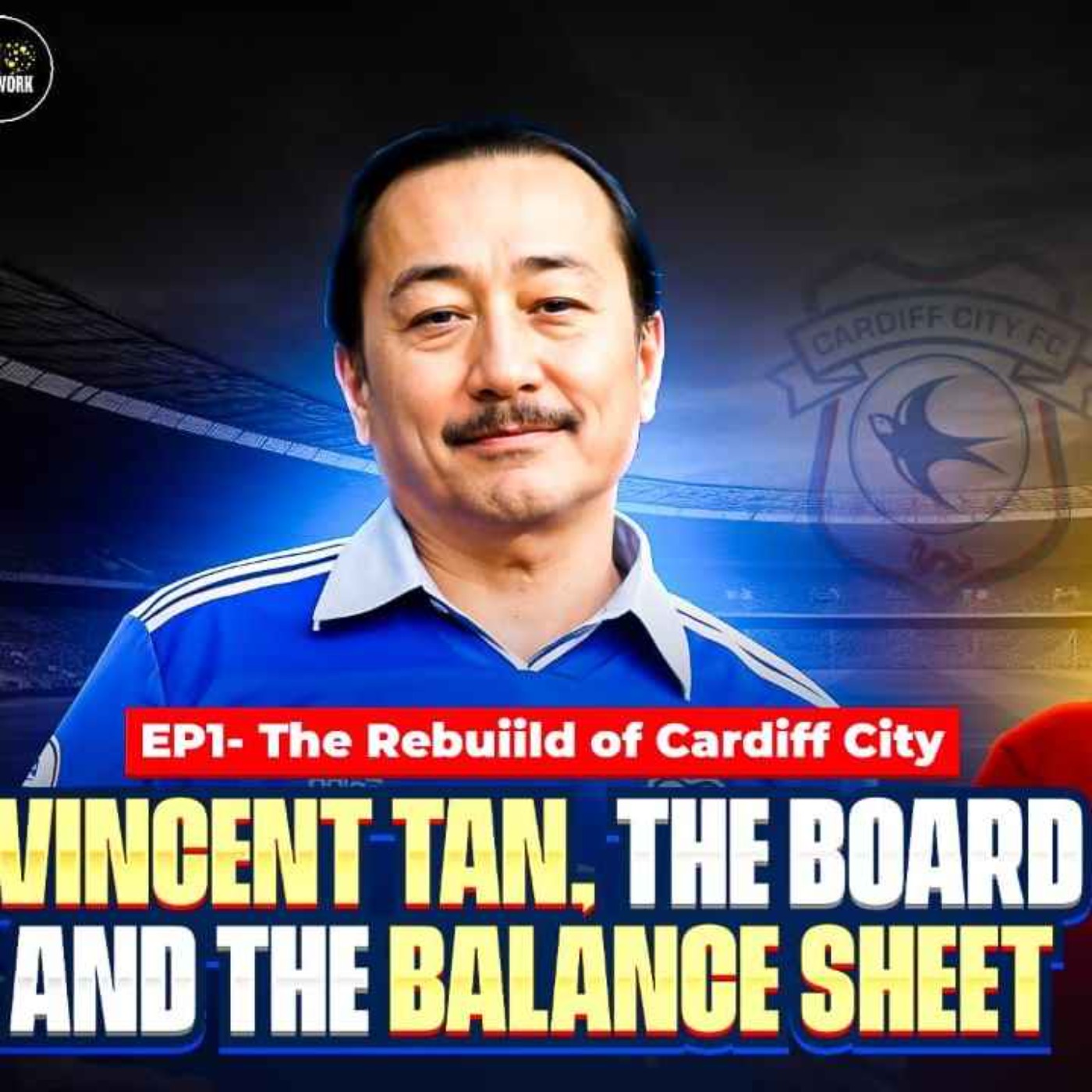 Vincent Tan, the Board & The Balance Sheet | Sleeping Giant: Rebuilding Cardiff City #1 episode artwork