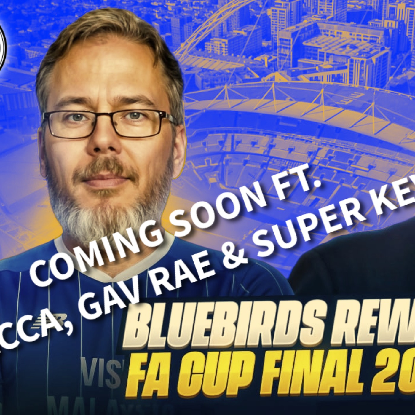 FA Cup Final Bluebirds Rewind Teaser | Coming Soon ft Stephen Mcphail, Gavin Rae & Super Kev episode artwork