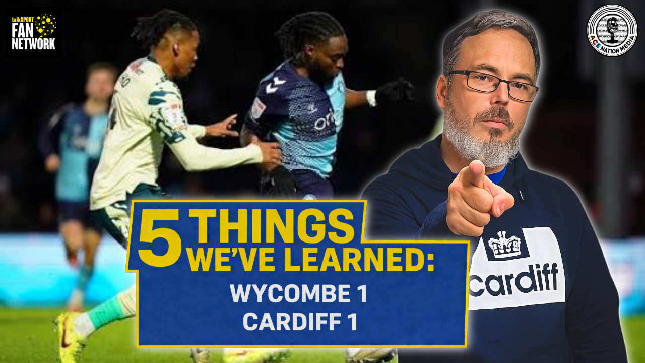 Good but not good enough for 3pts | Not all doom & gloom though | 5 Things from Wycombe 1 Cardiff 1 episode artwork