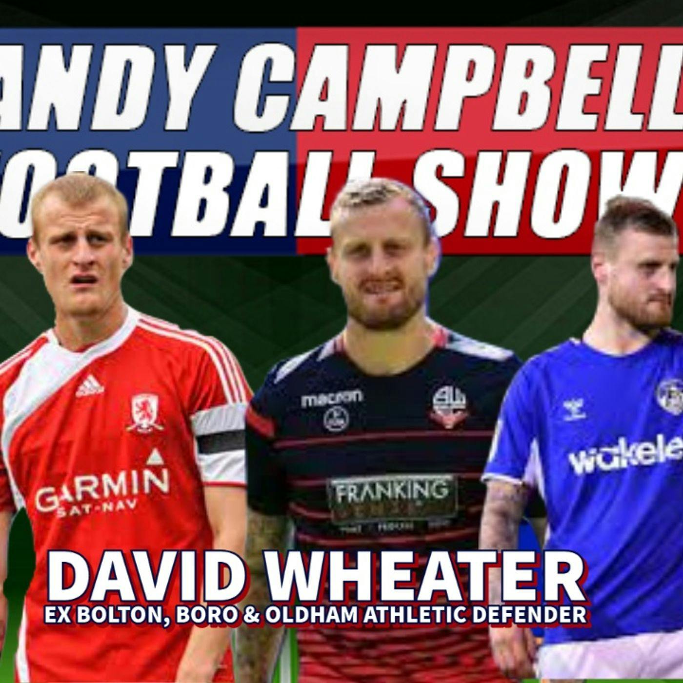 David Wheater | Ex Boro & Bolton defender | AC Footy Show S02E06