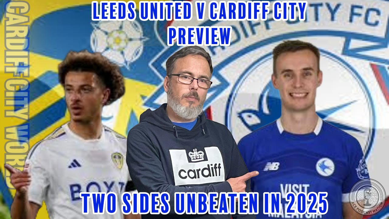 Two teams Unbeaten in 2025 collide | Leeds Utd v Cardiff City Preview episode artwork
