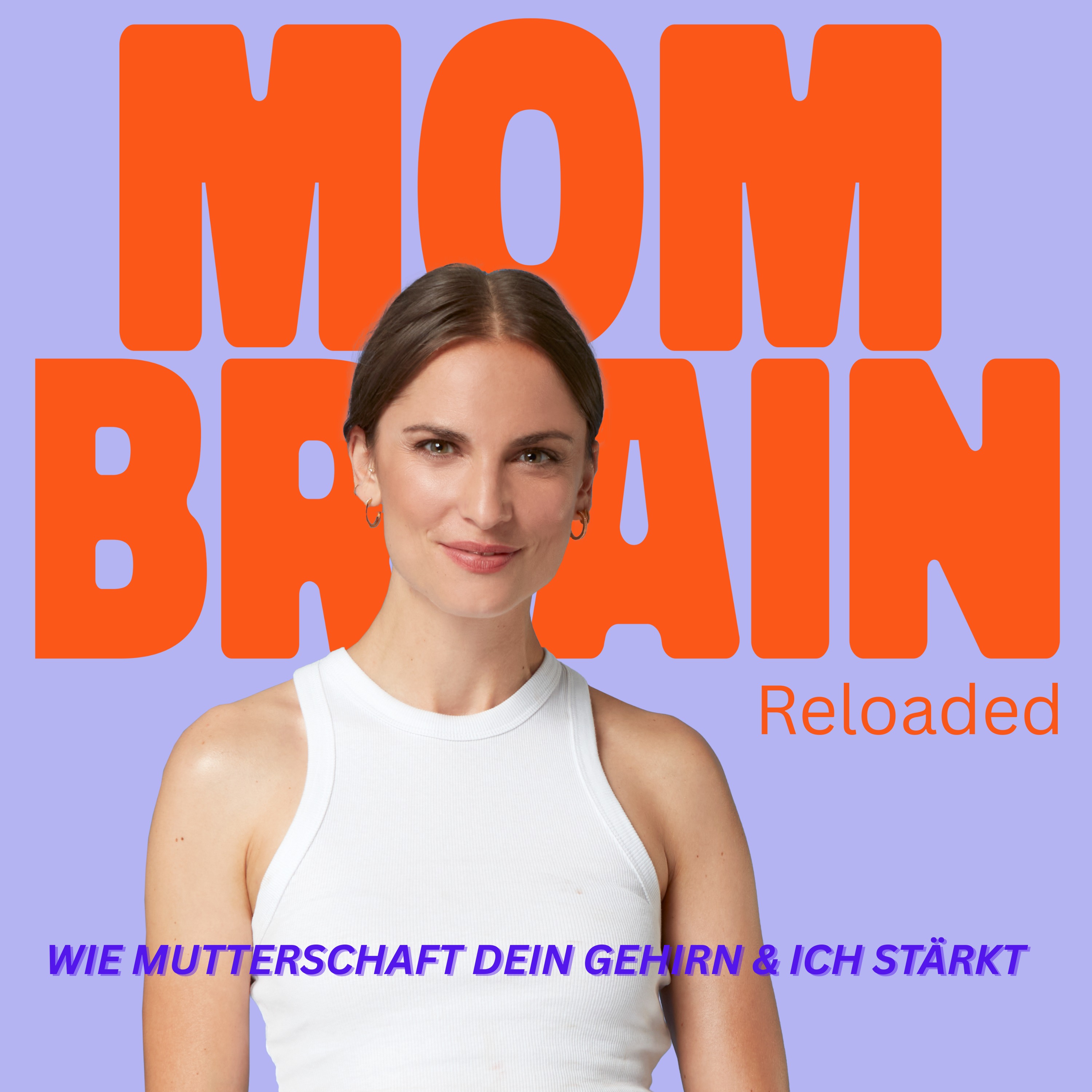 Mom Brain Reloaded - Wie Mutterschaft dein Gehirn & Ich stärkt