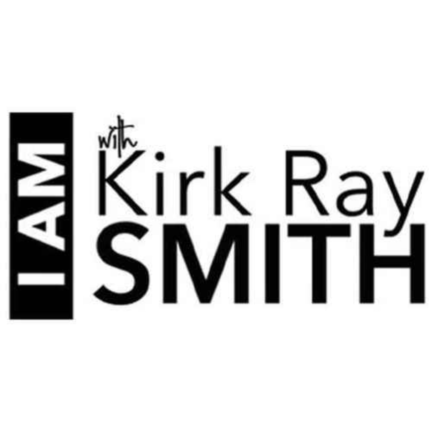 I AM with Kirk Ray Smith ~ Closing Thoughts with Kirk (Part 4) episode artwork
