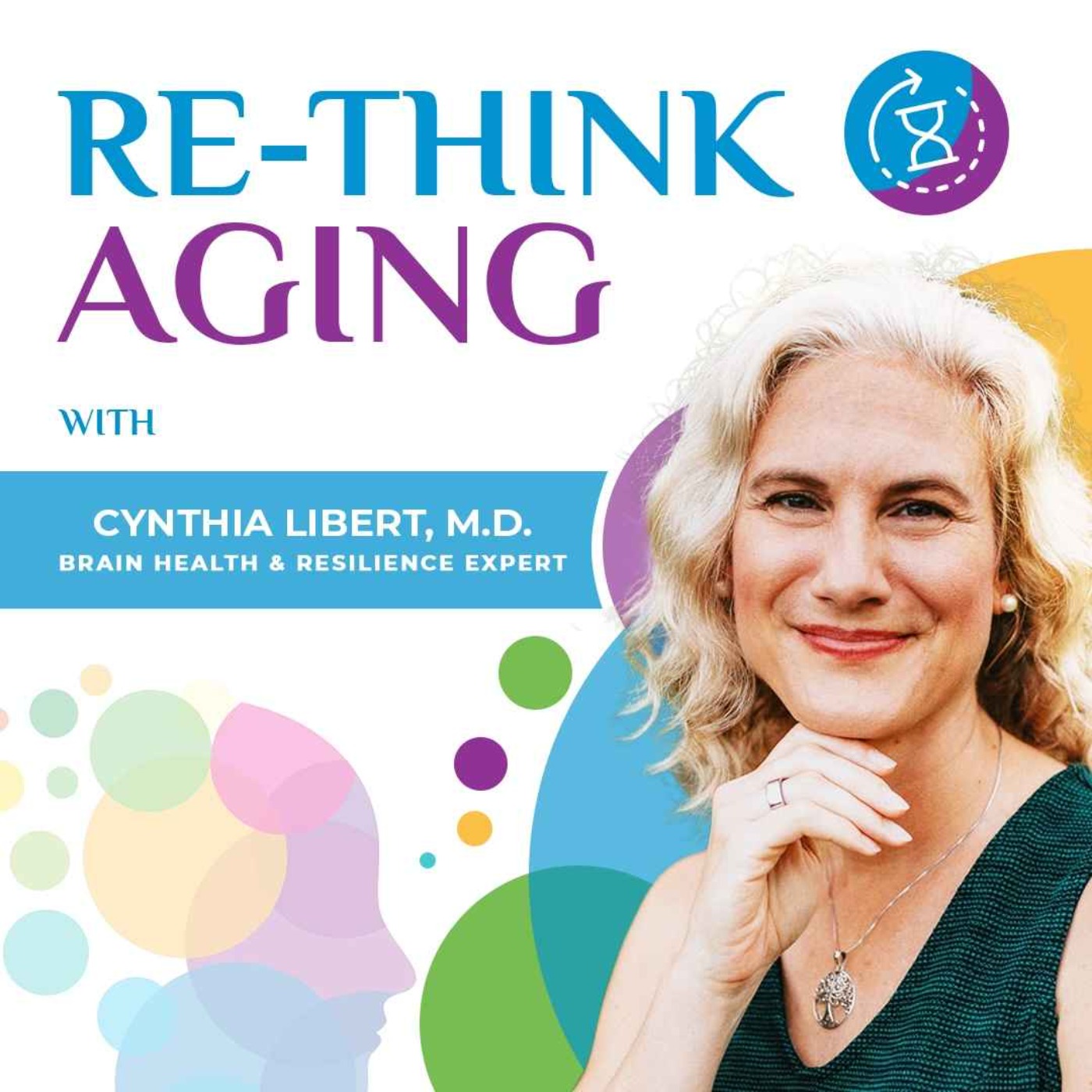 Re-Think Aging with Cynthia Libert, M.D.