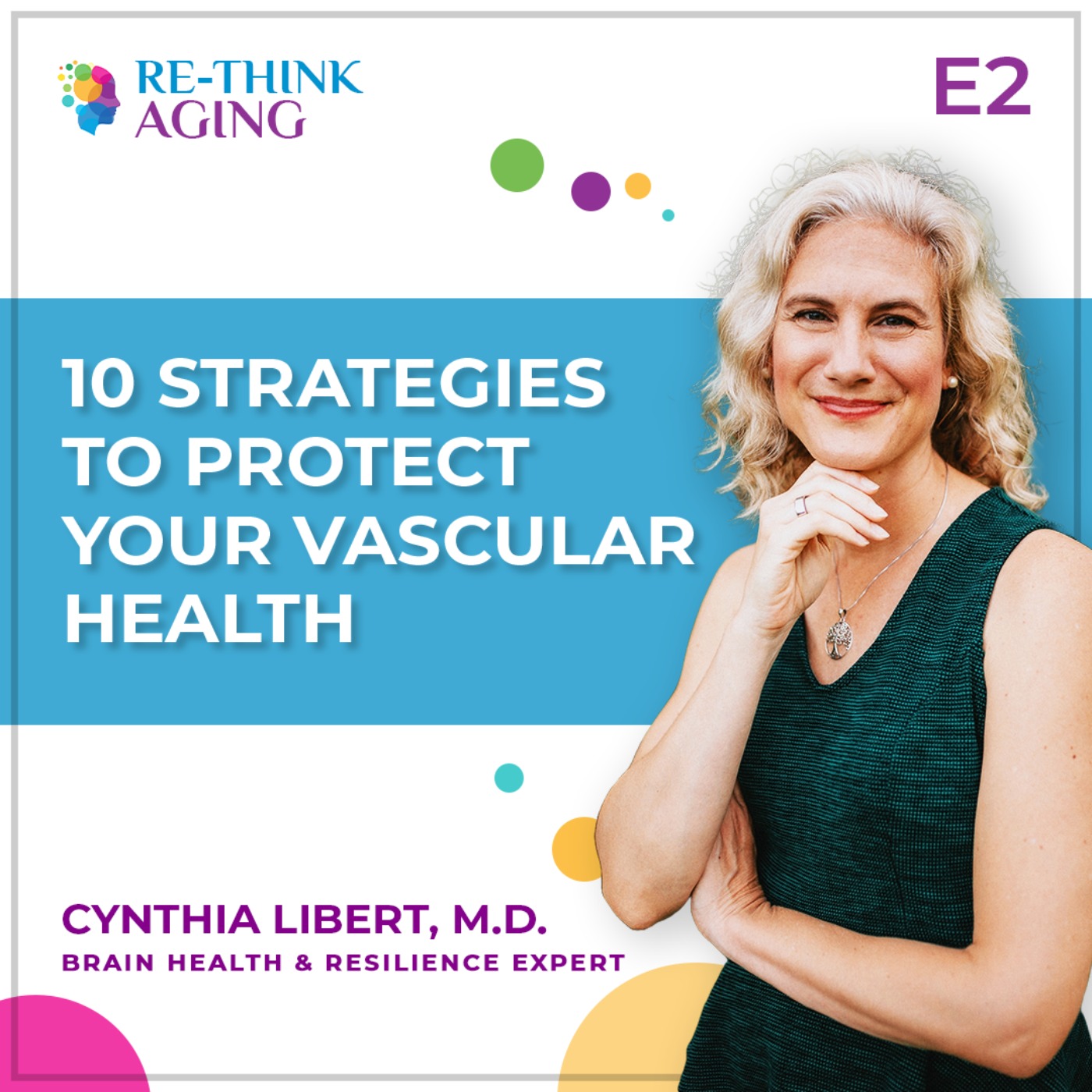 Re-Think Aging with Cynthia Libert, M.D.