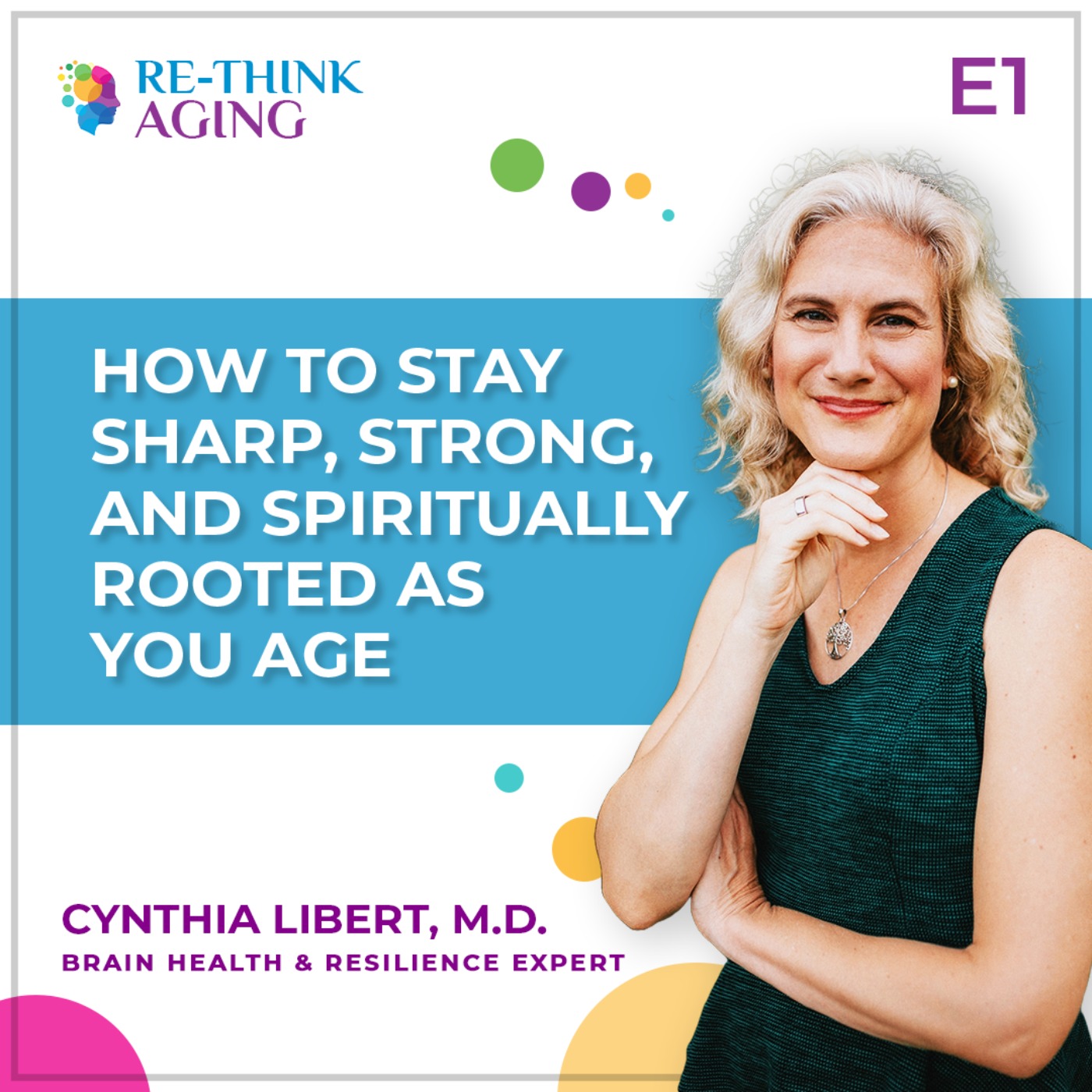 Re-Think Aging with Cynthia Libert, M.D.