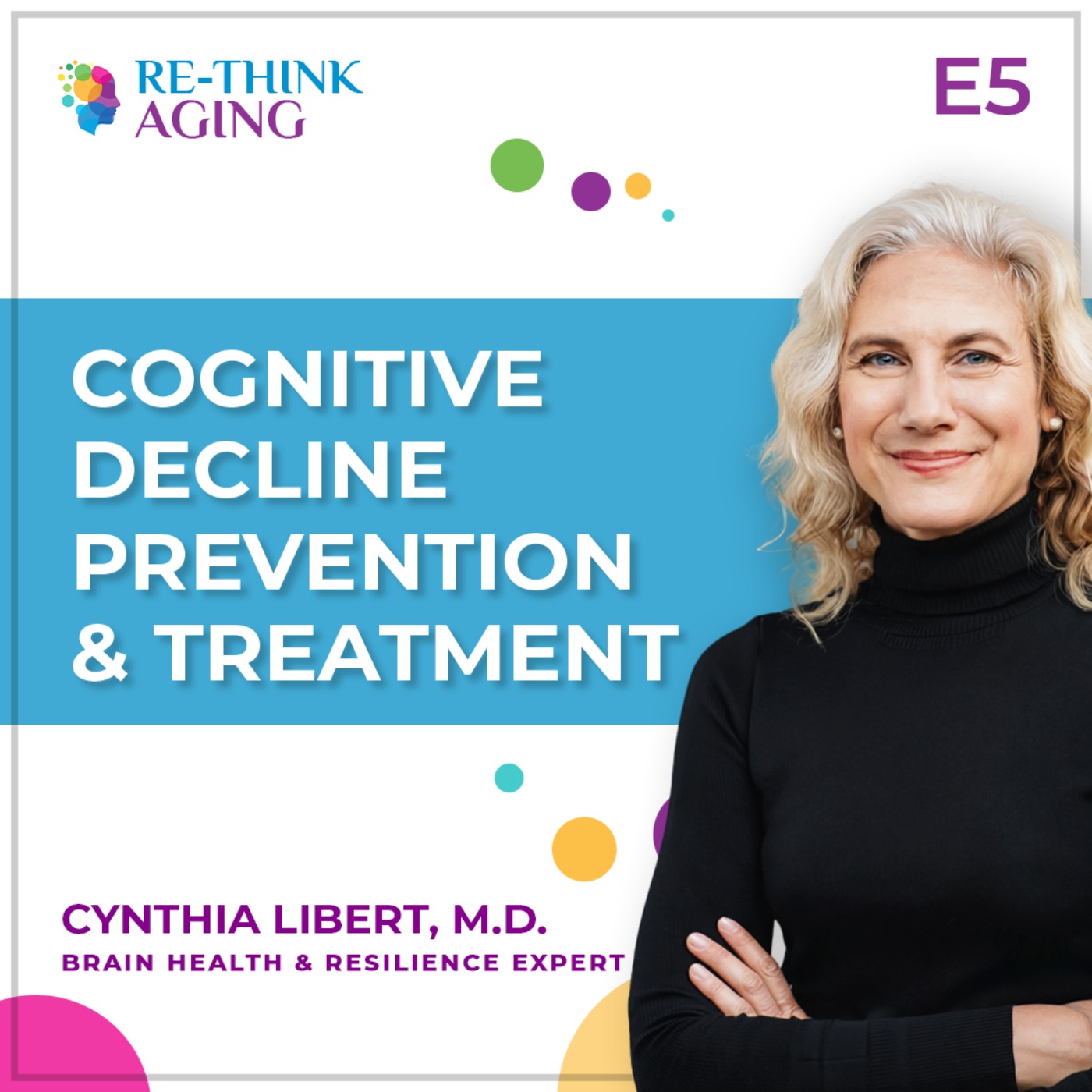 Re-Think Aging with Cynthia Libert, M.D.