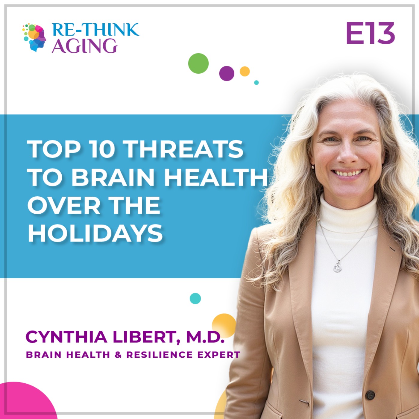 Re-Think Aging with Cynthia Libert, M.D.