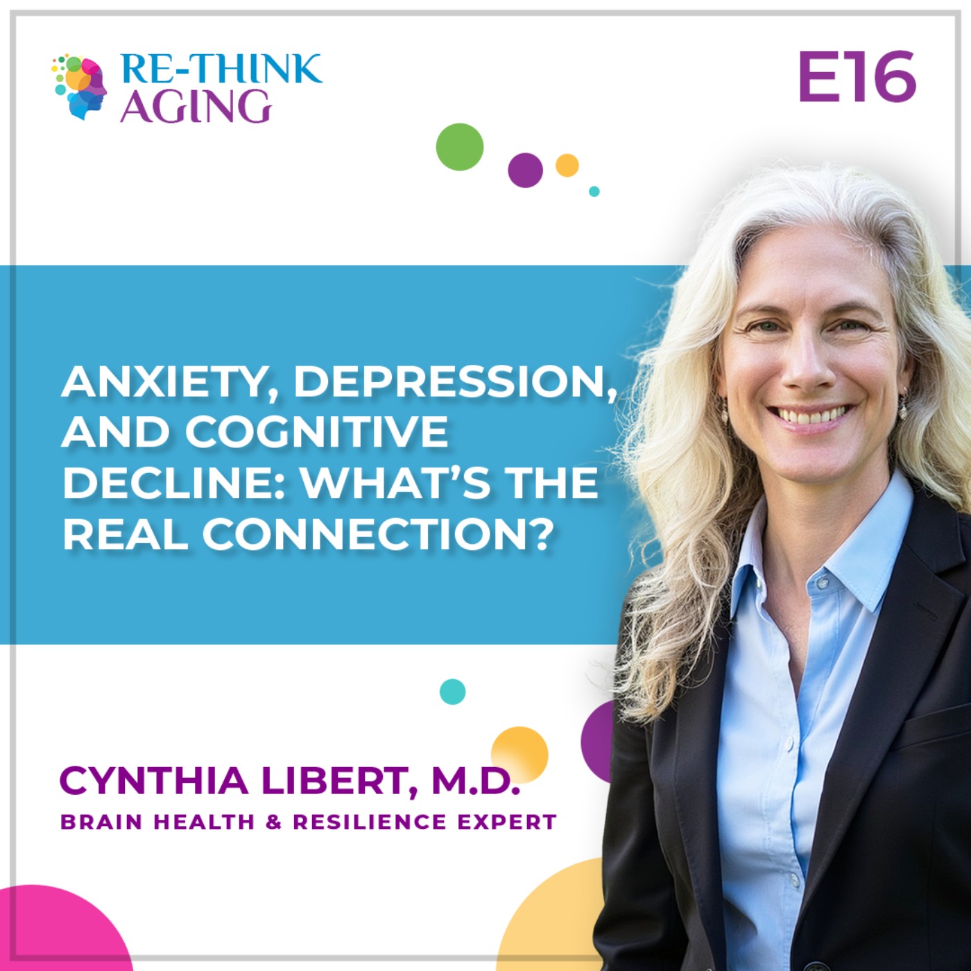 Re-Think Aging with Cynthia Libert, M.D.