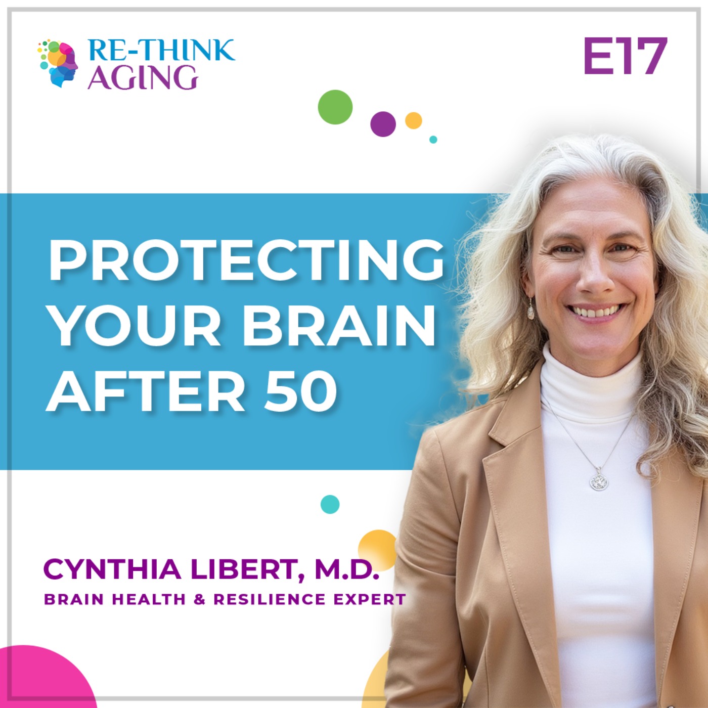 Re-Think Aging with Cynthia Libert, M.D.