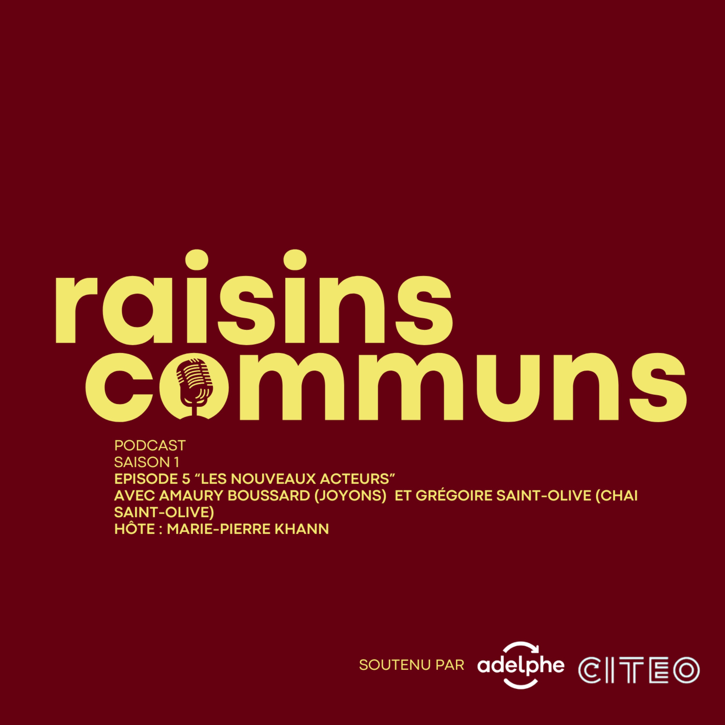 Raisins Communs S1E5 « Les nouveaux acteurs » avec Amaury Boussard (JOYONS),Grégoire Saint-Olive (Chai Saint-Olive)et Marie-Pierre KHANN