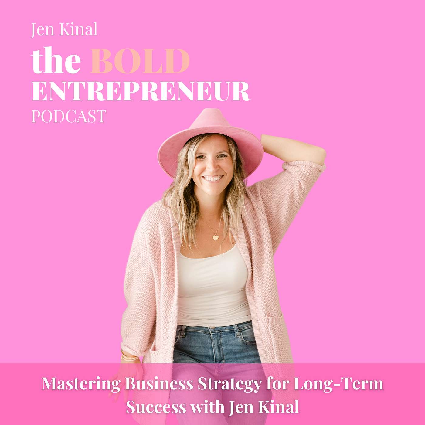 The Bold Entrepreneur Podcast with Jen Kinal