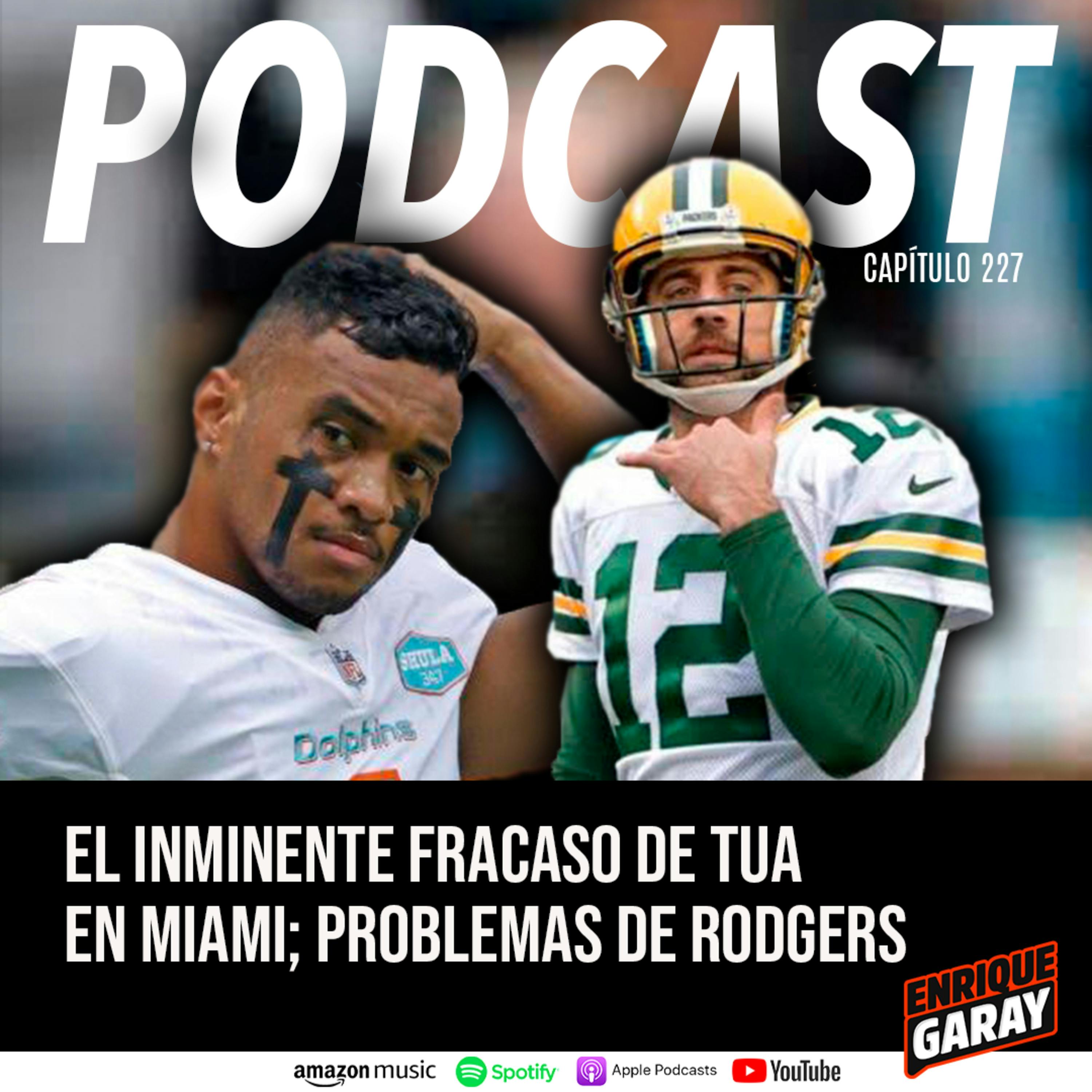 El Inminente fracaso de Tua en Miami; problemas de Rodgers