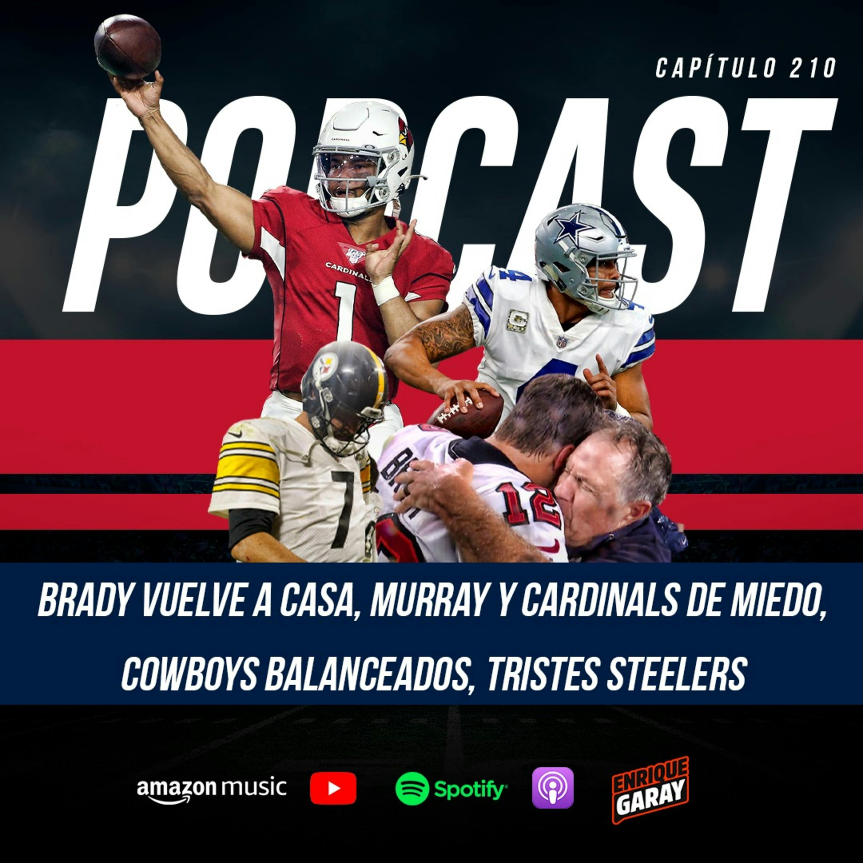 Brady regresa, Cardinals de miedo, Cowboys balanceados, tristes Steelers | Capítulo 210