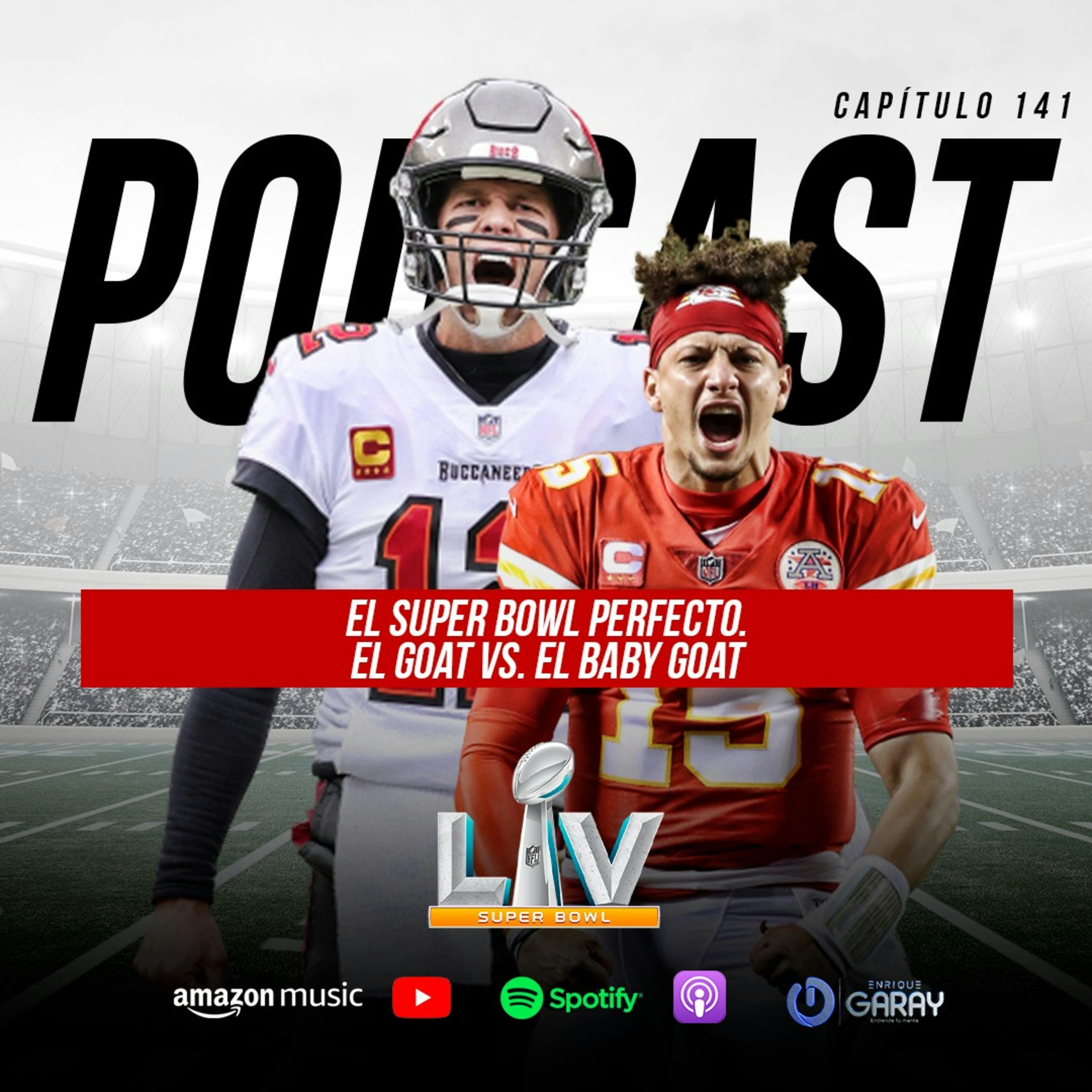 El Super Bowl perfecto. El GOAT vs. el Baby GOAT | Capítulo 141
