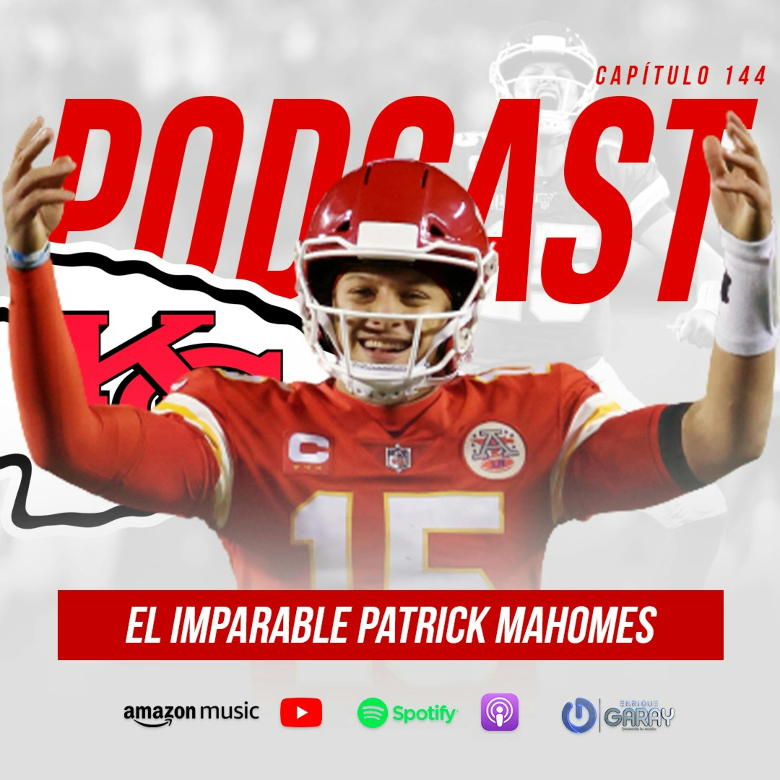 El imparable Patrick Mahomes | Capítulo 144