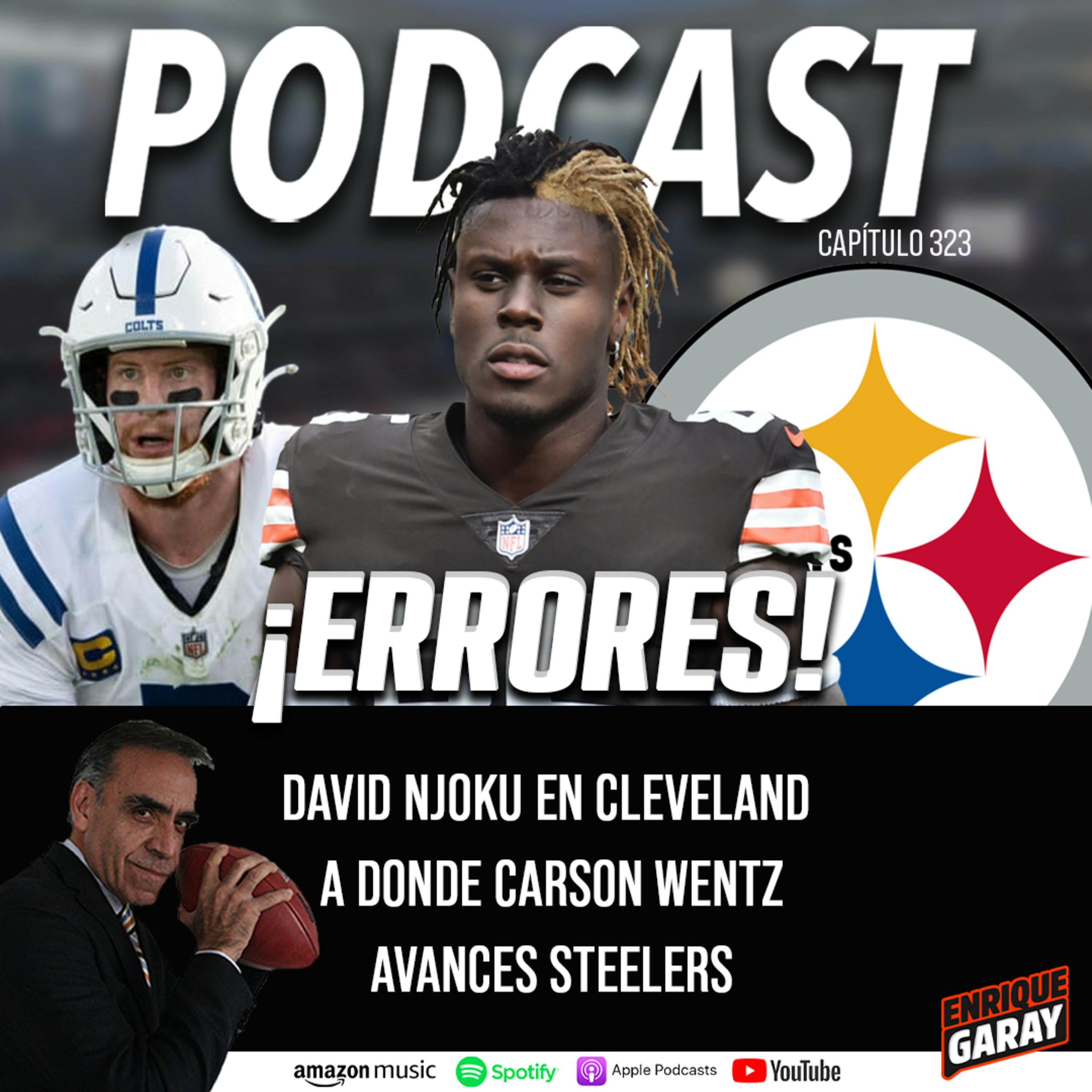 ¡ERRORES! David Njoku en Cleveland // A donde Carson Wentz // Avances Steelers