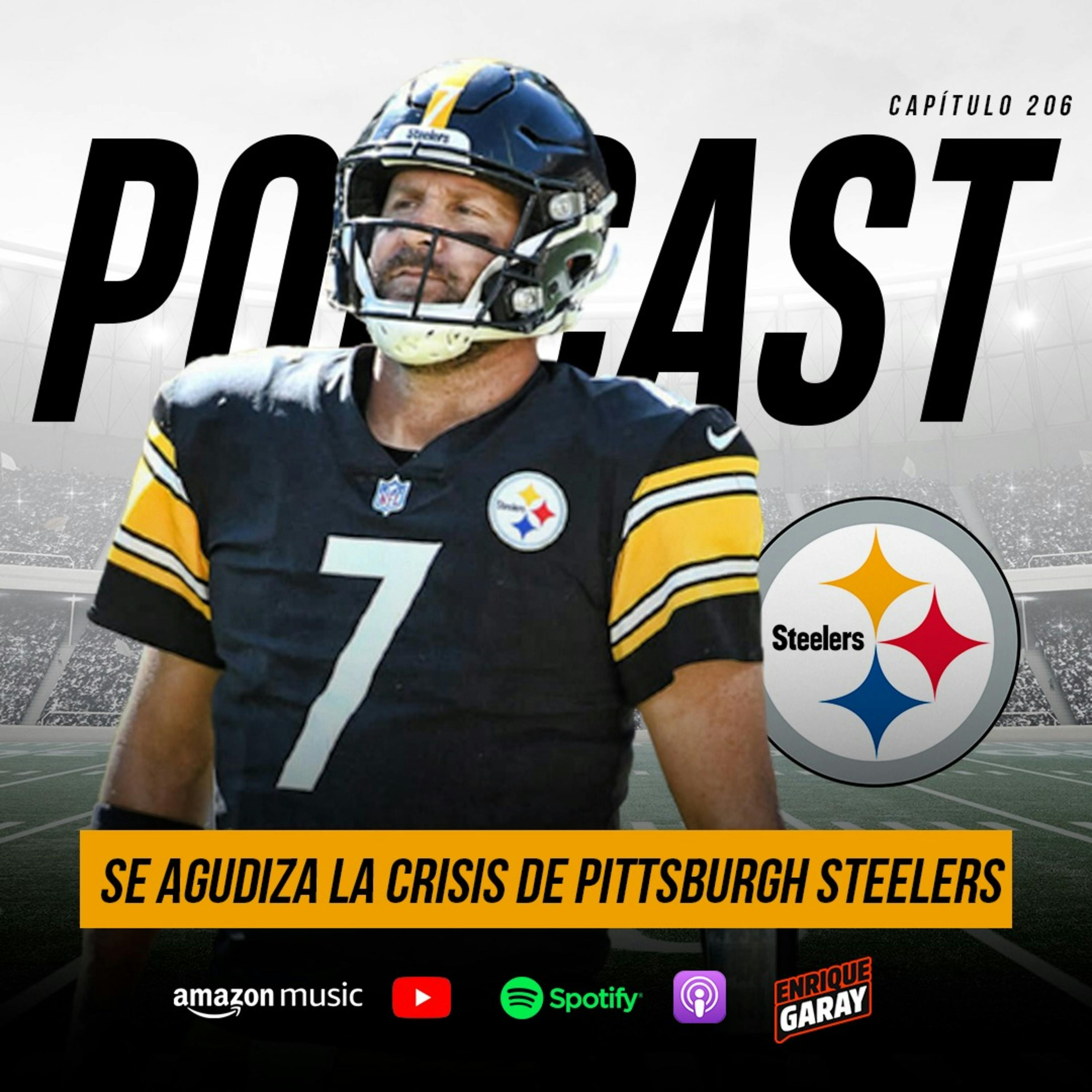 Se agudiza la crisis de Pittsburgh Steelers | Capítulo 206