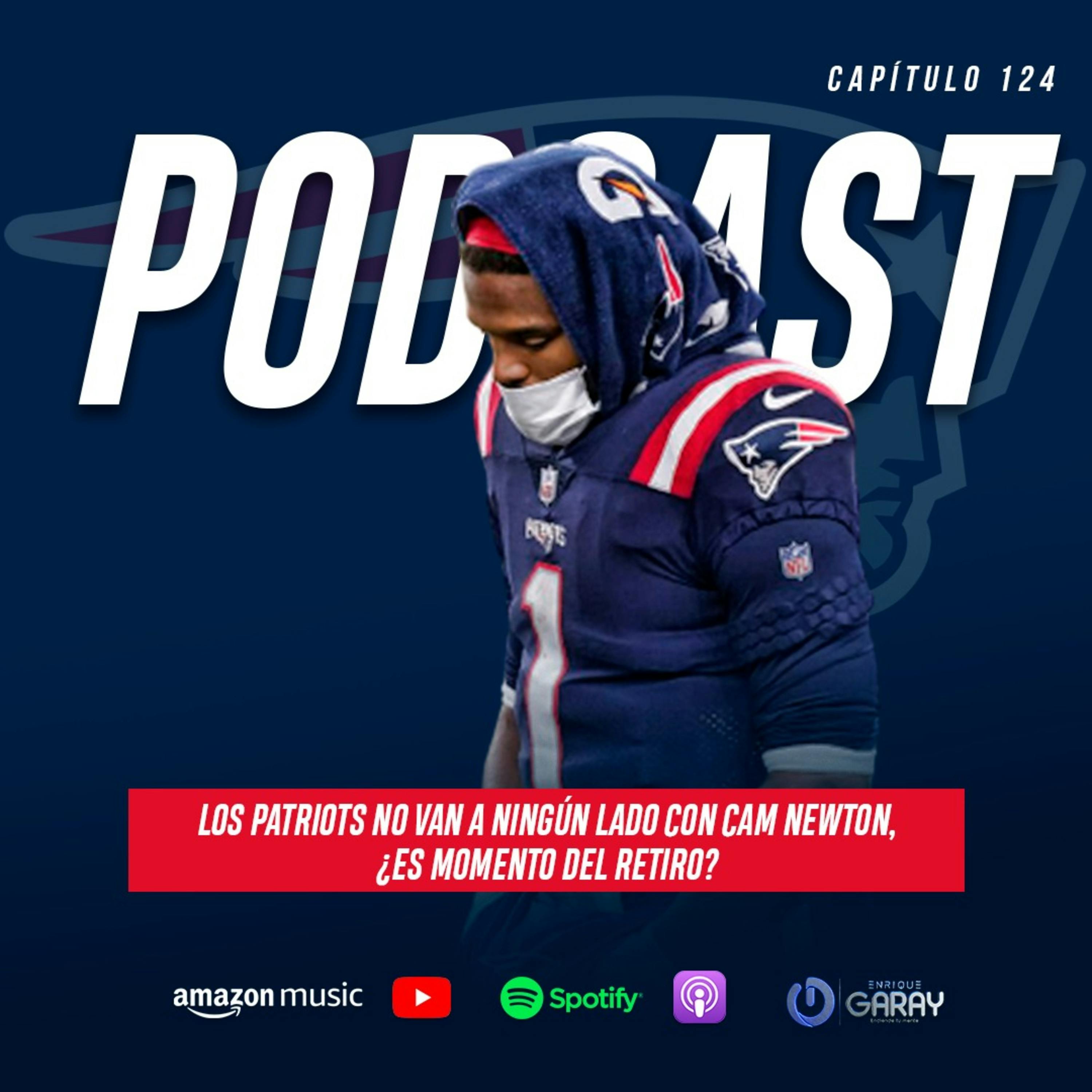 Los Patriots no van a ningún lado con Cam Newton, ¿es momento del retiro? | Capítulo 124