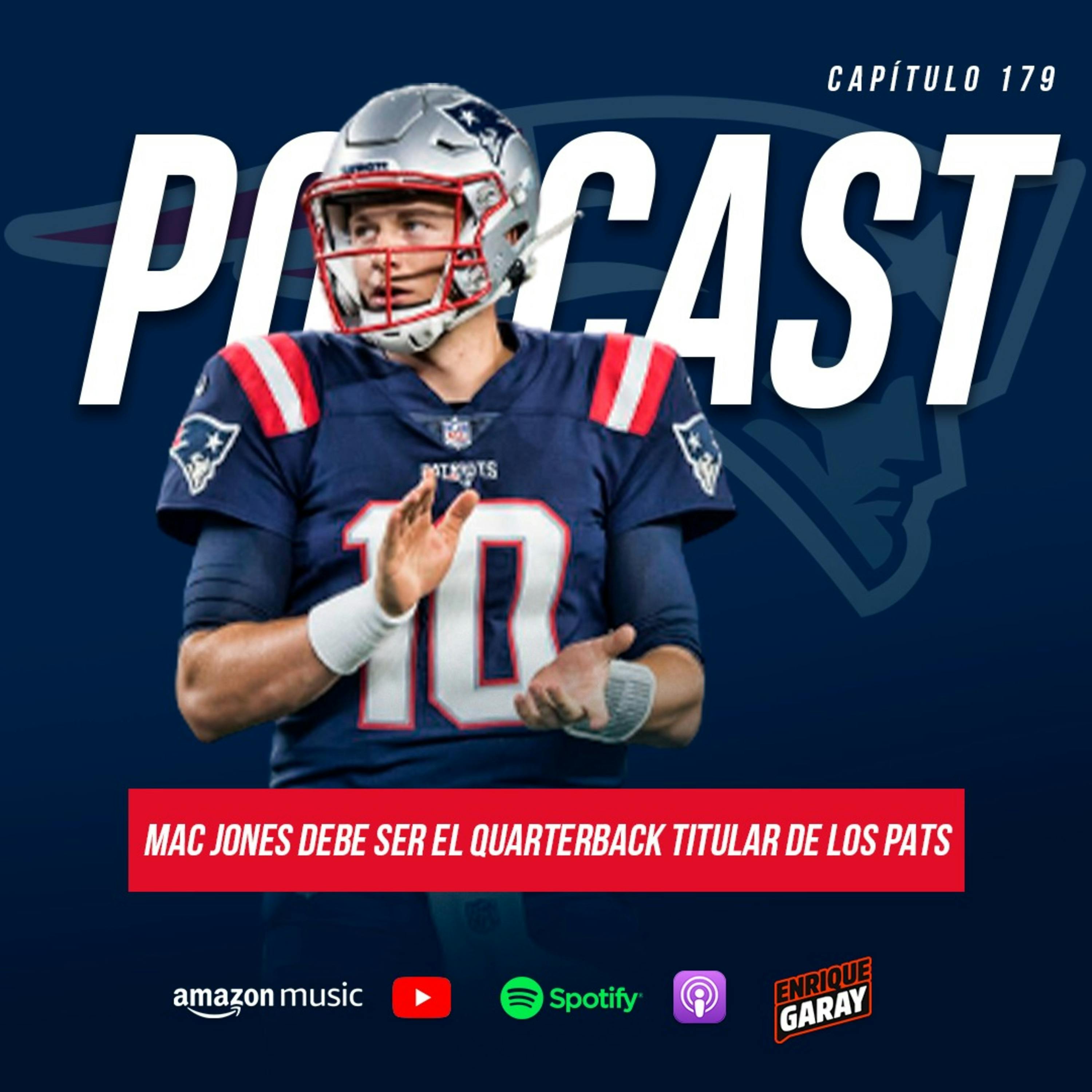 Mac Jones debe ser el quarterback titular de los Pats | Capítulo 179