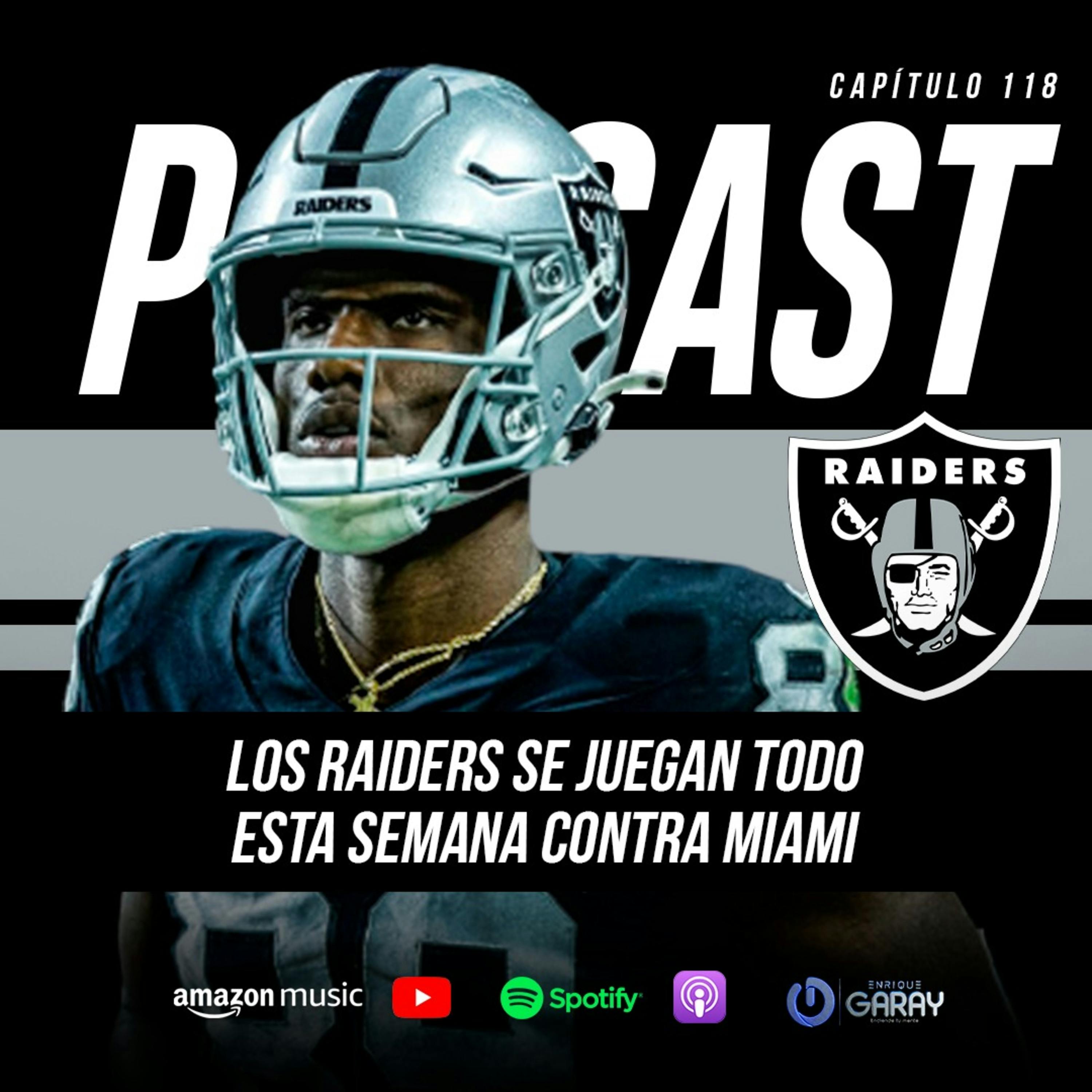 Los Raiders se juegan todo esta semana contra Miami | Capítulo 118