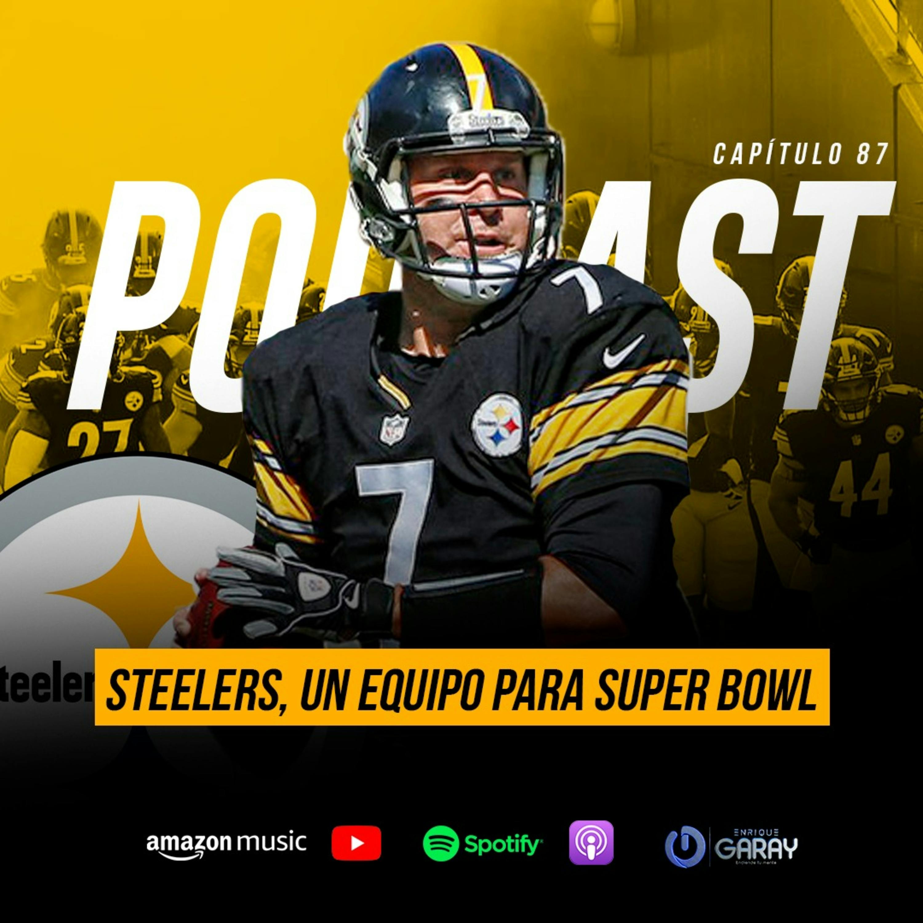 Los Steelers son un equipo para ganar el SuperBowl | Capítulo 87