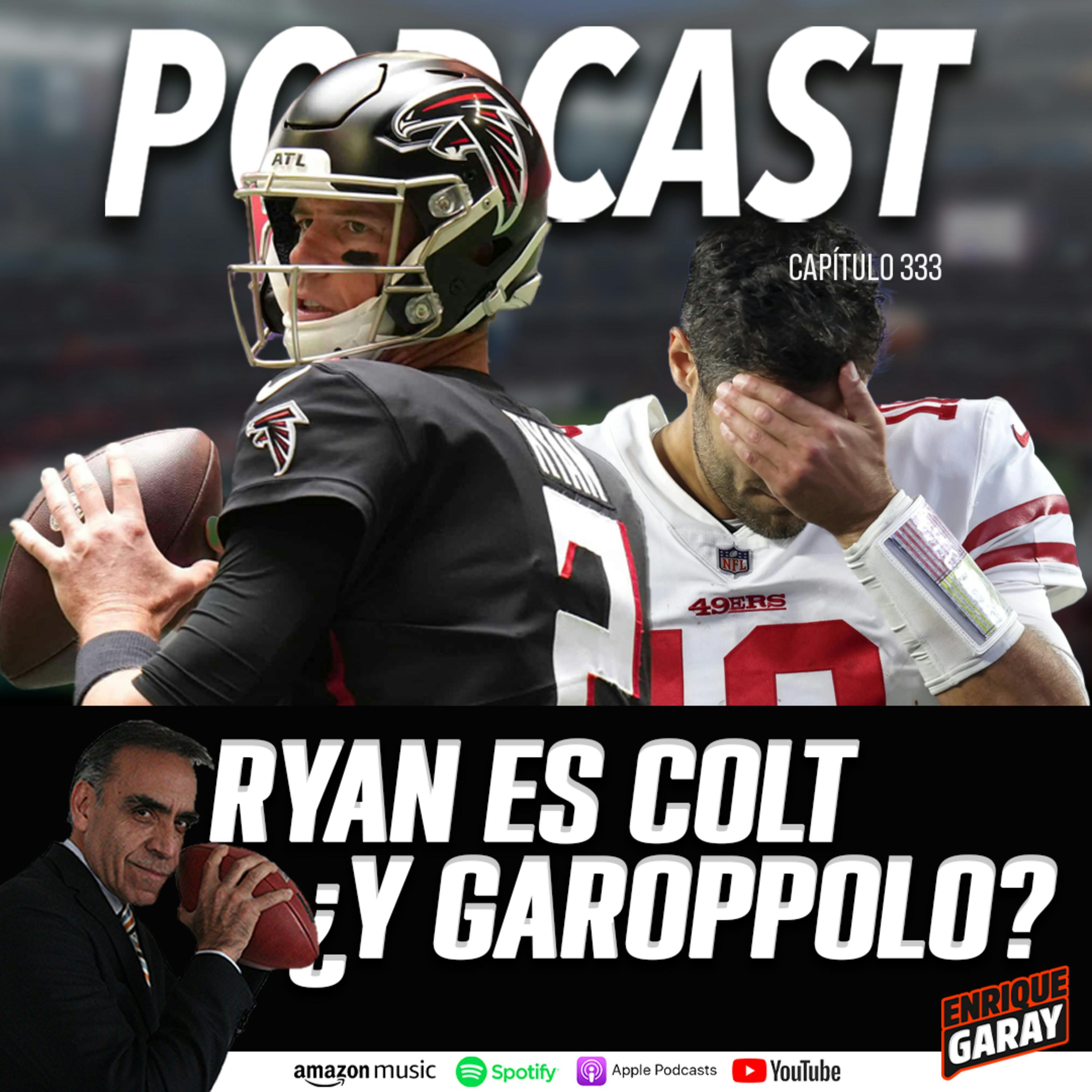 Ryan es Colt ¿Y Garoppolo? // Capítulo 333