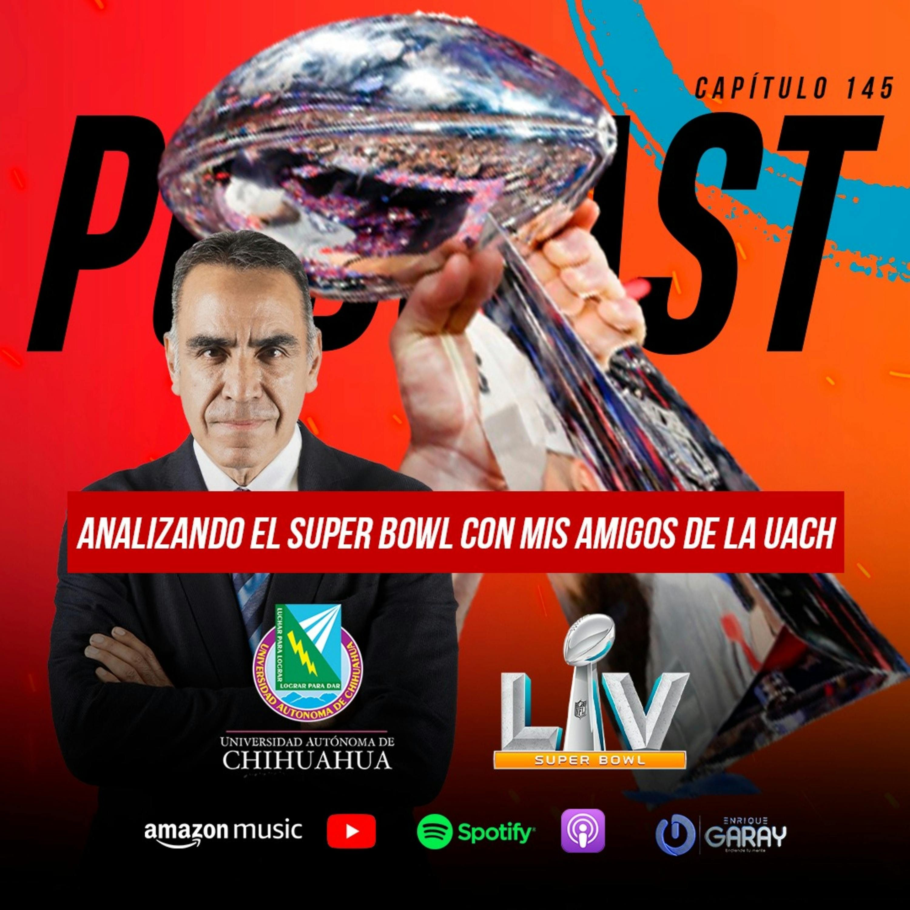 Analizando el Super Bowl con mis amigos de la UACH | Capítulo 145