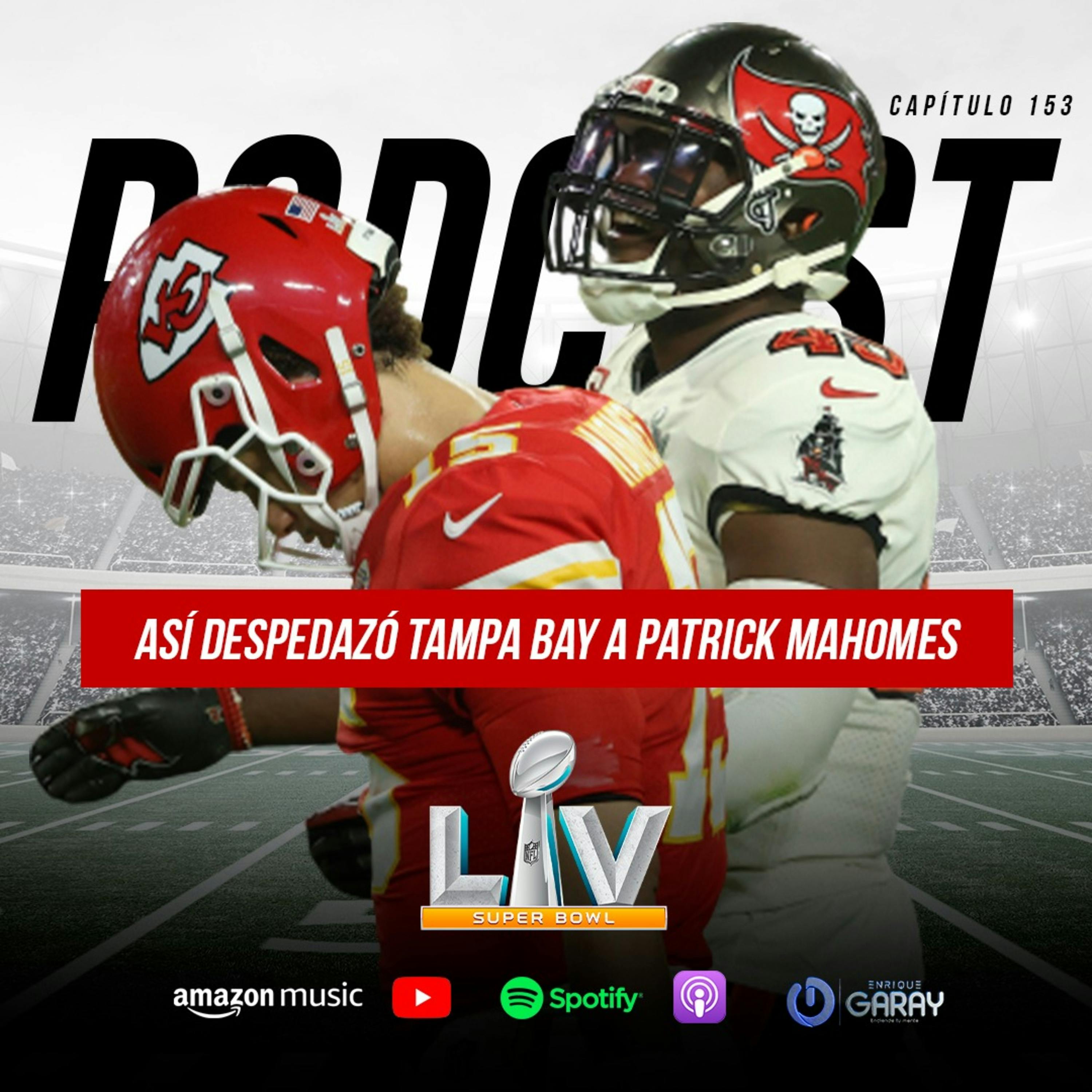 Así despedazó Tampa Bay a Patrick Mahomes | Capítulo 153