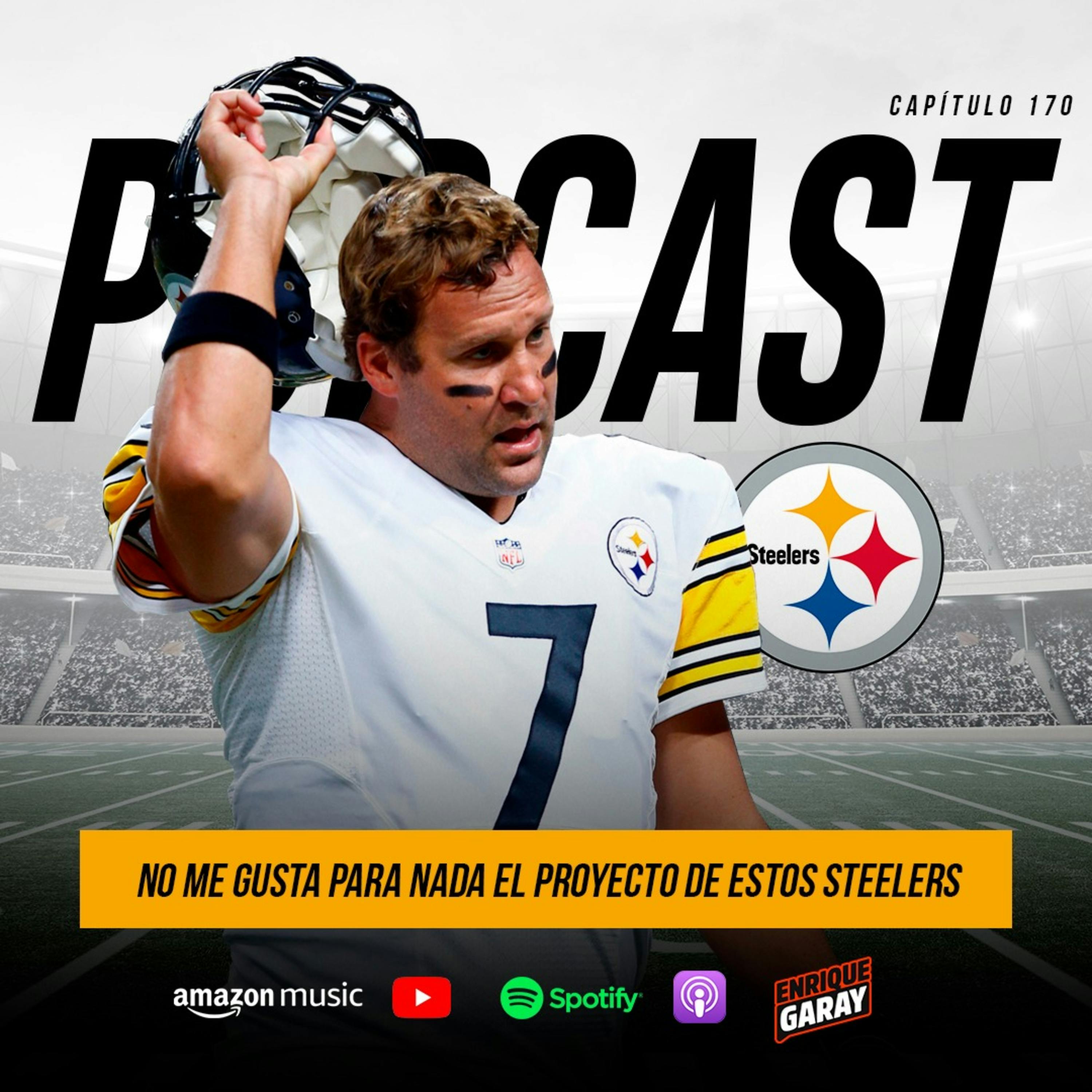 No me gusta para nada el proyecto de estos Steelers | Capítulo 170