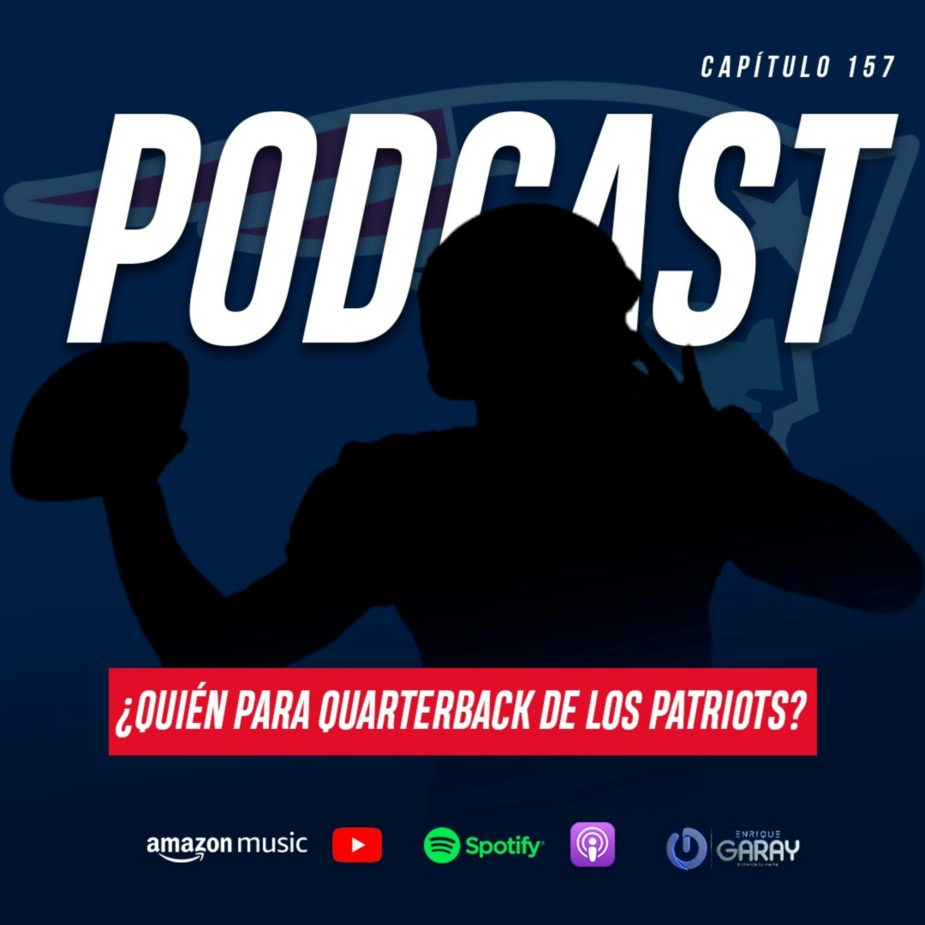¿Quién para quarterback de los Patriots? | Capítulo 157