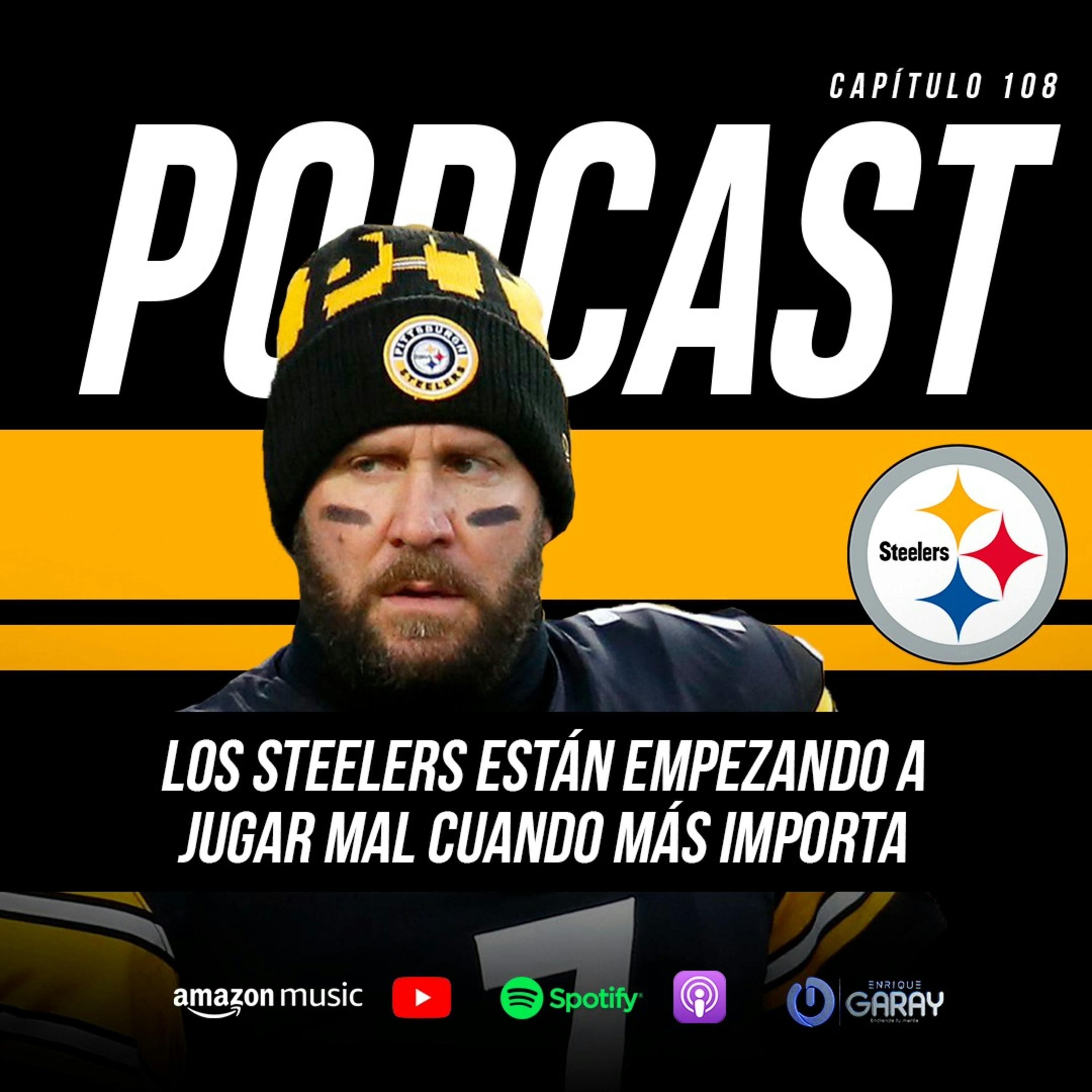 Los Steelers están empezando a jugar mal cuando más importa | Capítulo 108