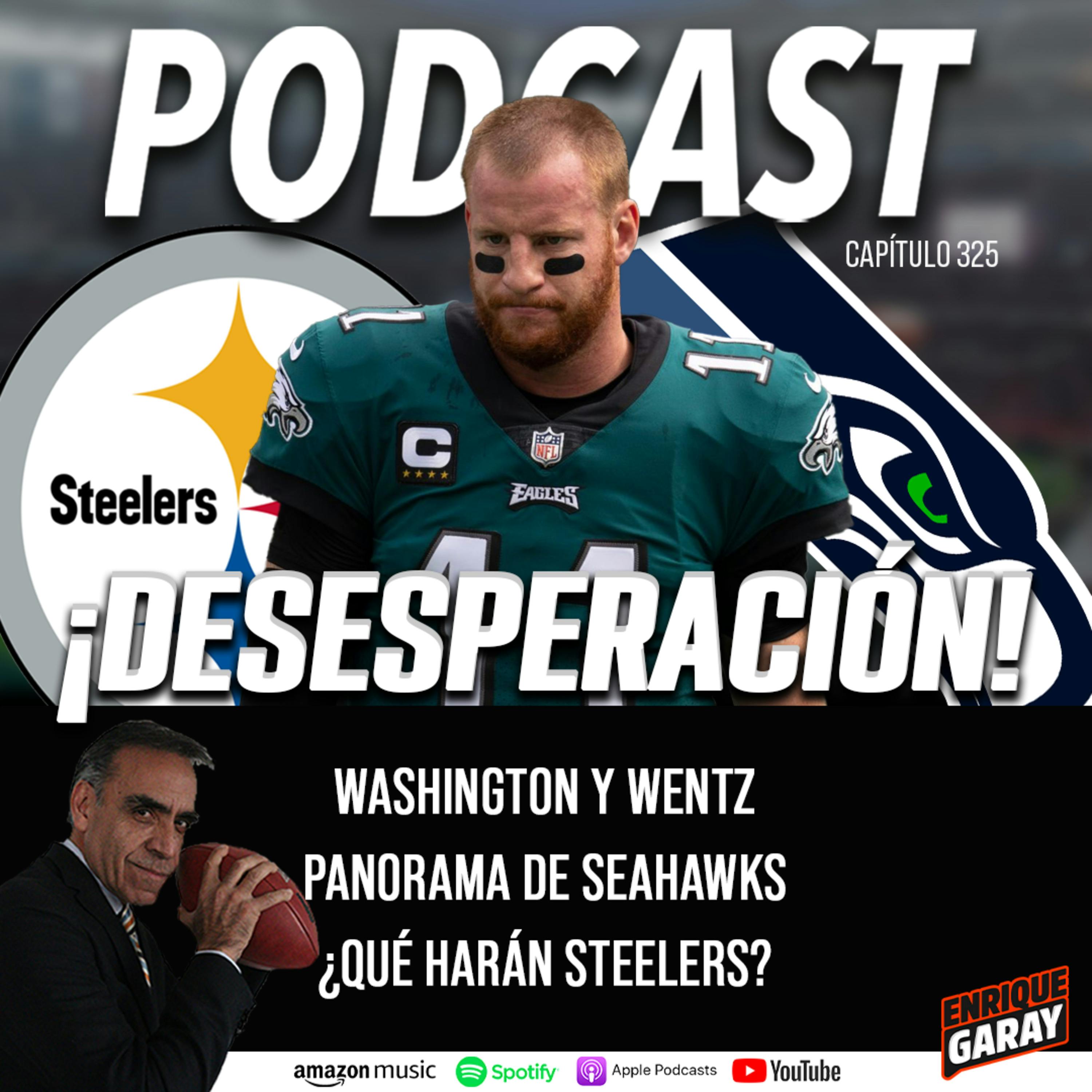 ¡Desesperación! Washington y Wentz // Panorama de Seahawks // ¿Qué harán Steelers?
